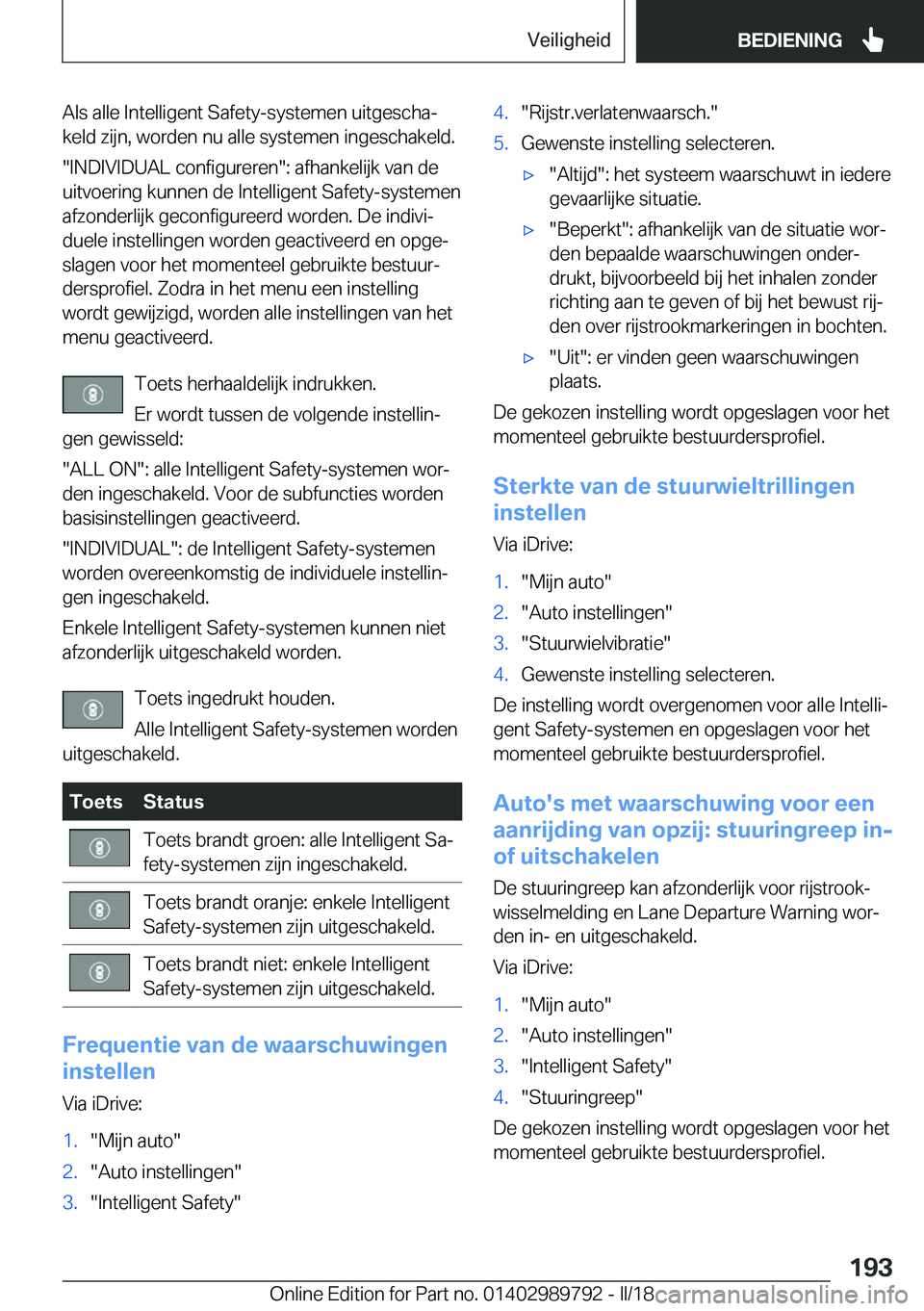 BMW M5 2018  Instructieboekjes (in Dutch) �A�l�s� �a�l�l�e� �I�n�t�e�l�l�i�g�e�n�t� �S�a�f�e�t�y�-�s�y�s�t�e�m�e�n� �u�i�t�g�e�s�c�h�aj
�k�e�l�d� �z�i�j�n�,� �w�o�r�d�e�n� �n�u� �a�l�l�e� �s�y�s�t�e�m�e�n� �i�n�g�e�s�c�h�a�k�e�l�d�.
�"�I