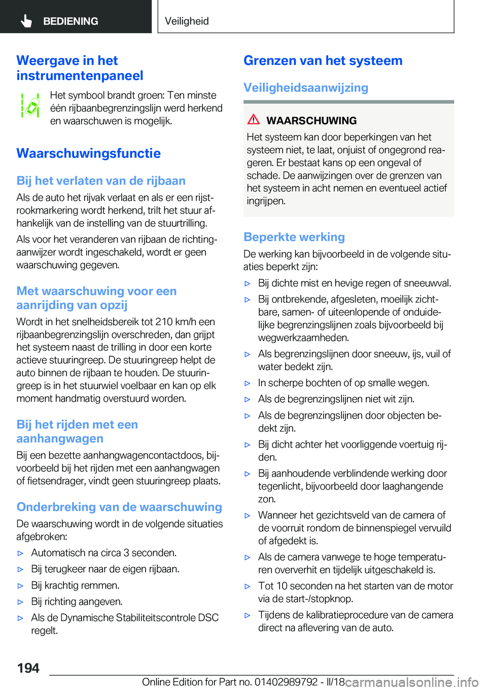 BMW M5 2018  Instructieboekjes (in Dutch) �W�e�e�r�g�a�v�e��i�n��h�e�t
�i�n�s�t�r�u�m�e�n�t�e�n�p�a�n�e�e�l
�H�e�t� �s�y�m�b�o�o�l� �b�r�a�n�d�t� �g�r�o�e�n�:� �T�e�n� �m�i�n�s�t�e
�é�é�n� �r�i�j�b�a�a�n�b�e�g�r�e�n�z�i�n�g�s�l�i�j�n� �w�