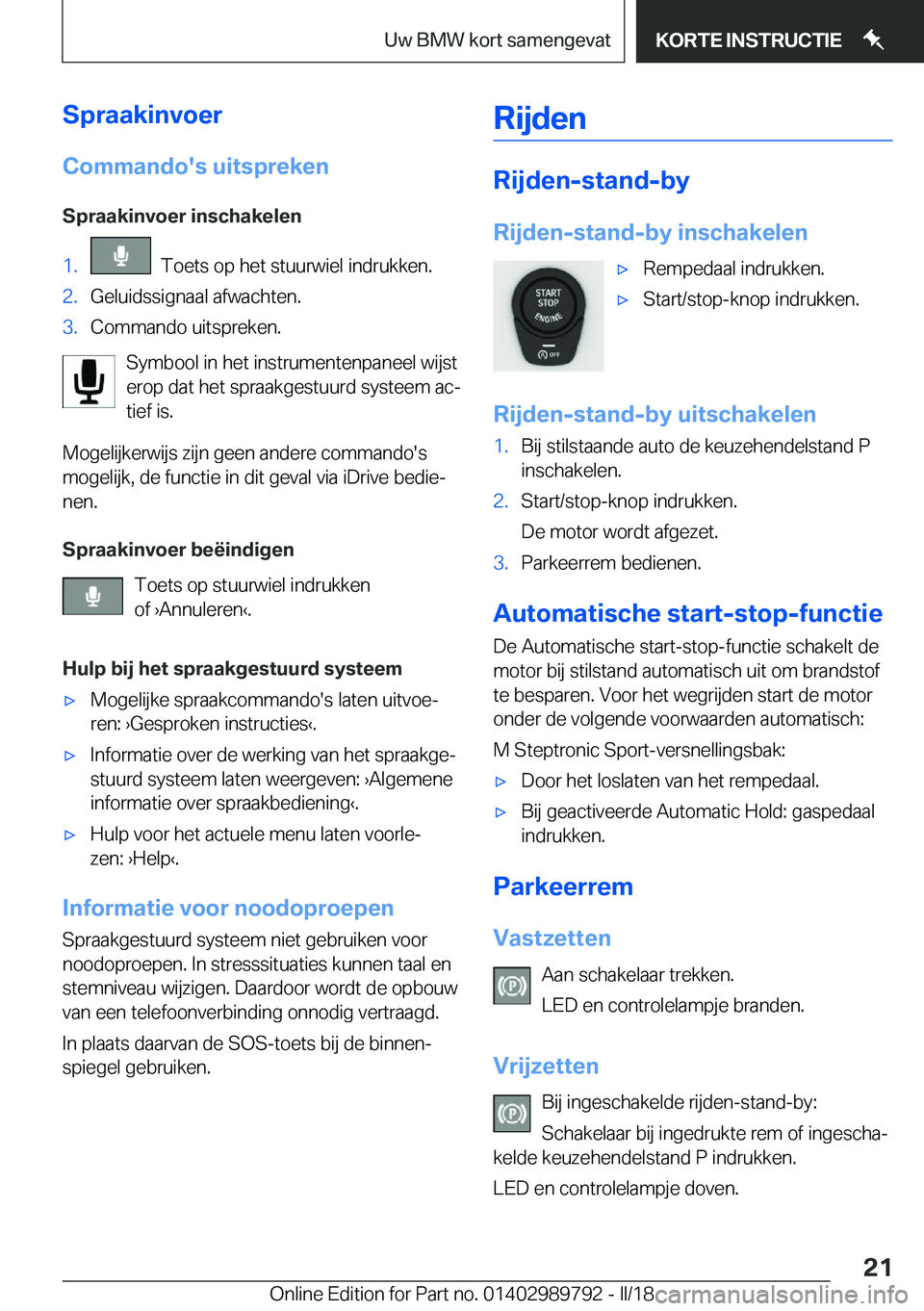 BMW M5 2018  Instructieboekjes (in Dutch) �S�p�r�a�a�k�i�n�v�o�e�r�C�o�m�m�a�n�d�o�'�s��u�i�t�s�p�r�e�k�e�n
�S�p�r�a�a�k�i�n�v�o�e�r��i�n�s�c�h�a�k�e�l�e�n�1�.� � �T�o�e�t�s� �o�p� �h�e�t� �s�t�u�u�r�w�i�e�l� �i�n�d�r�u�k�k�e�n�.�2�.�G�