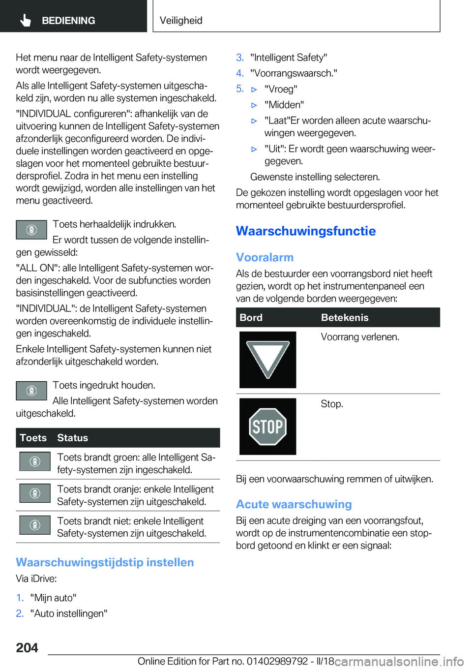 BMW M5 2018  Instructieboekjes (in Dutch) �H�e�t� �m�e�n�u� �n�a�a�r� �d�e� �I�n�t�e�l�l�i�g�e�n�t� �S�a�f�e�t�y�-�s�y�s�t�e�m�e�n
�w�o�r�d�t� �w�e�e�r�g�e�g�e�v�e�n�.
�A�l�s� �a�l�l�e� �I�n�t�e�l�l�i�g�e�n�t� �S�a�f�e�t�y�-�s�y�s�t�e�m�e�n� 