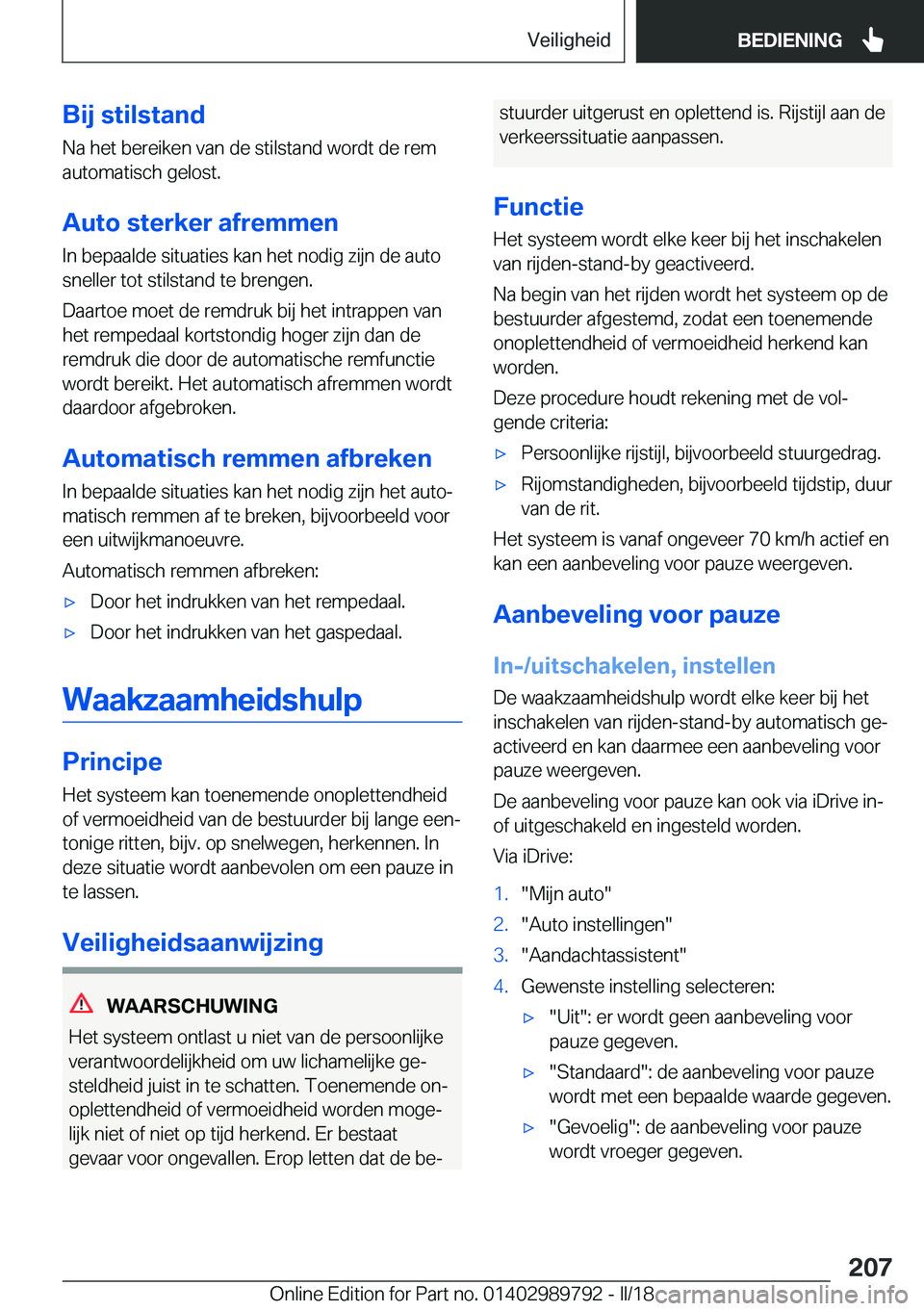 BMW M5 2018  Instructieboekjes (in Dutch) �B�i�j��s�t�i�l�s�t�a�n�d
�N�a� �h�e�t� �b�e�r�e�i�k�e�n� �v�a�n� �d�e� �s�t�i�l�s�t�a�n�d� �w�o�r�d�t� �d�e� �r�e�m
�a�u�t�o�m�a�t�i�s�c�h� �g�e�l�o�s�t�.
�A�u�t�o��s�t�e�r�k�e�r��a�f�r�e�m�m�e�n
