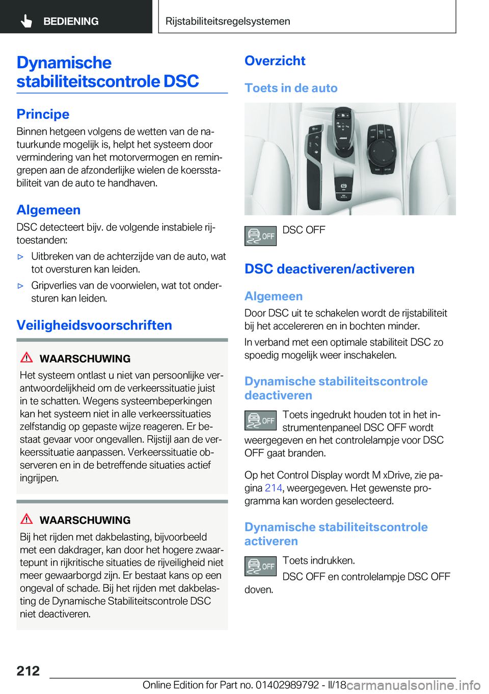 BMW M5 2018  Instructieboekjes (in Dutch) �D�y�n�a�m�i�s�c�h�e�s�t�a�b�i�l�i�t�e�i�t�s�c�o�n�t�r�o�l�e��D�S�C
�P�r�i�n�c�i�p�e �B�i�n�n�e�n� �h�e�t�g�e�e�n� �v�o�l�g�e�n�s� �d�e� �w�e�t�t�e�n� �v�a�n� �d�e� �n�aj�t�u�u�r�k�u�n�d�e� �m�o�g�e
