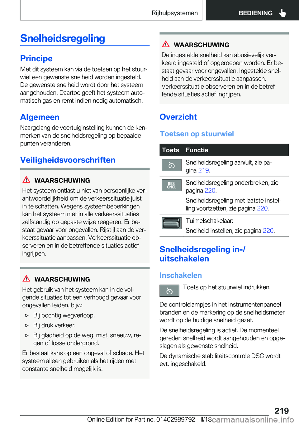 BMW M5 2018  Instructieboekjes (in Dutch) �S�n�e�l�h�e�i�d�s�r�e�g�e�l�i�n�g
�P�r�i�n�c�i�p�e
�M�e�t� �d�i�t� �s�y�s�t�e�e�m� �k�a�n� �v�i�a� �d�e� �t�o�e�t�s�e�n� �o�p� �h�e�t� �s�t�u�u�rj
�w�i�e�l� �e�e�n� �g�e�w�e�n�s�t�e� �s�n�e�l�h�e�i�