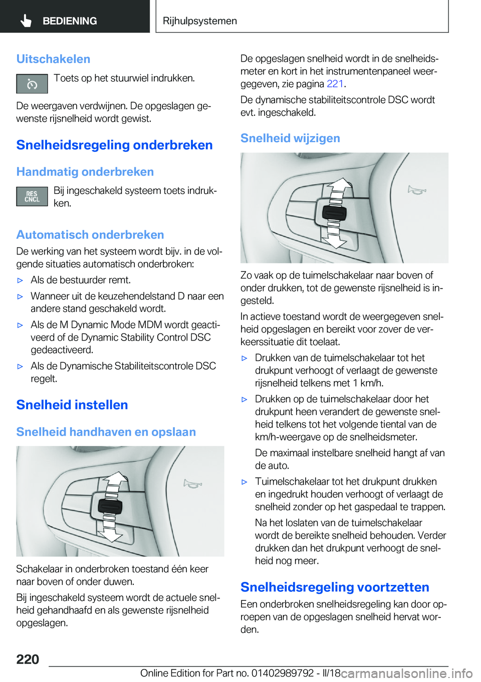 BMW M5 2018  Instructieboekjes (in Dutch) �U�i�t�s�c�h�a�k�e�l�e�n�T�o�e�t�s� �o�p� �h�e�t� �s�t�u�u�r�w�i�e�l� �i�n�d�r�u�k�k�e�n�.
�D�e� �w�e�e�r�g�a�v�e�n� �v�e�r�d�w�i�j�n�e�n�.� �D�e� �o�p�g�e�s�l�a�g�e�n� �g�ej �w�e�n�s�t�e� �r�i�j�s�n