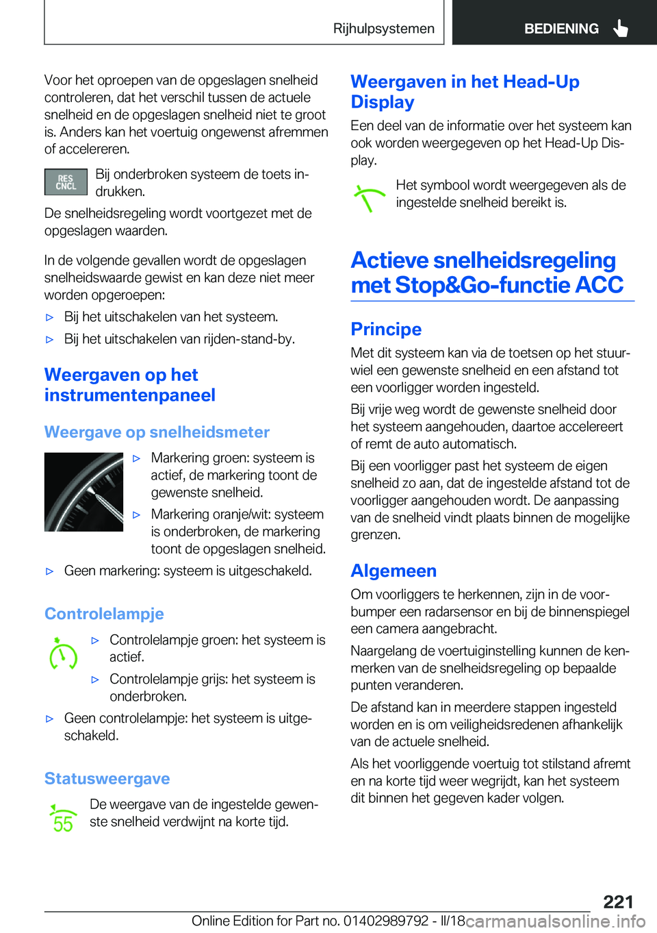 BMW M5 2018  Instructieboekjes (in Dutch) �V�o�o�r� �h�e�t� �o�p�r�o�e�p�e�n� �v�a�n� �d�e� �o�p�g�e�s�l�a�g�e�n� �s�n�e�l�h�e�i�d
�c�o�n�t�r�o�l�e�r�e�n�,� �d�a�t� �h�e�t� �v�e�r�s�c�h�i�l� �t�u�s�s�e�n� �d�e� �a�c�t�u�e�l�e
�s�n�e�l�h�e�i�d