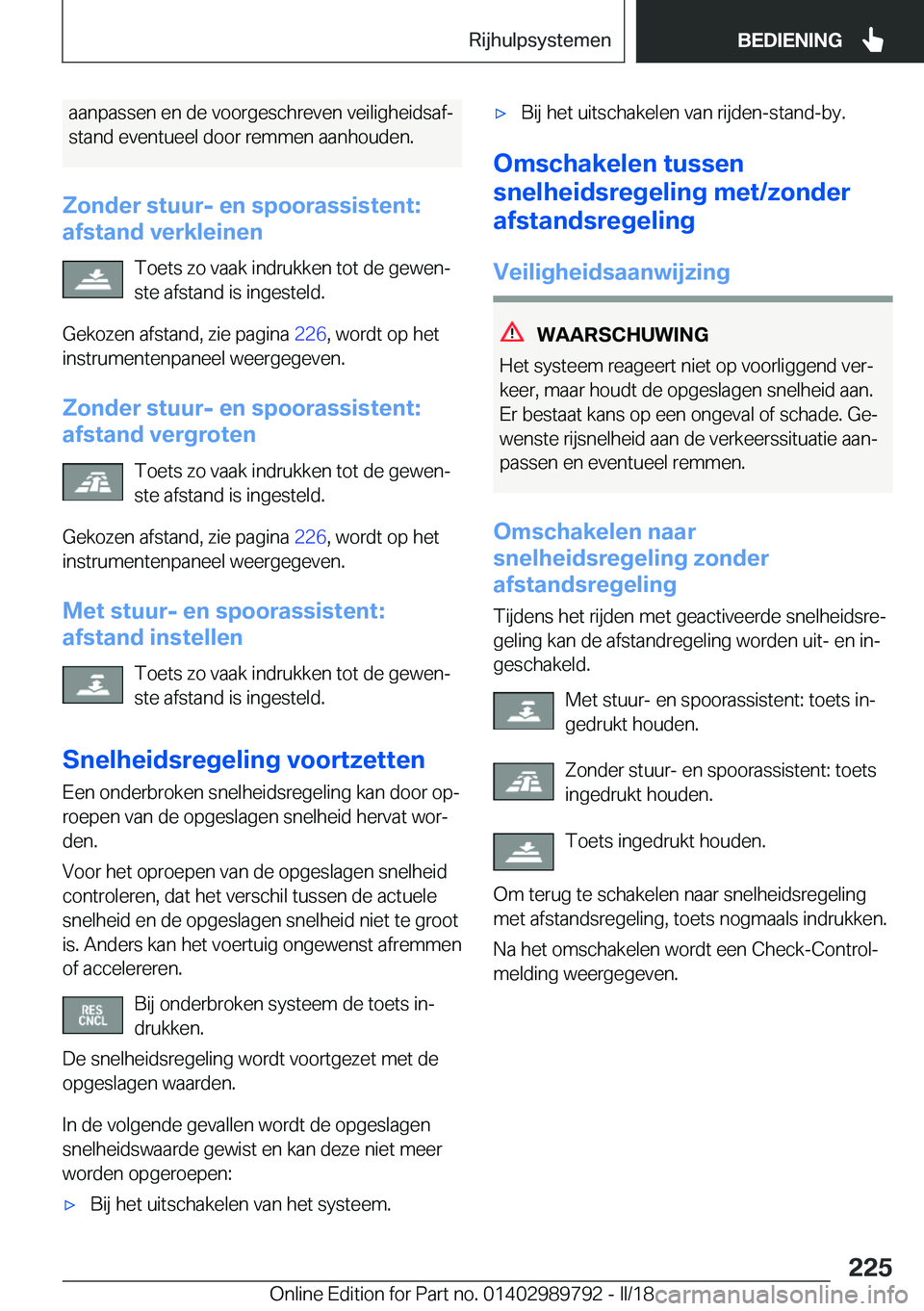 BMW M5 2018  Instructieboekjes (in Dutch) �a�a�n�p�a�s�s�e�n� �e�n� �d�e� �v�o�o�r�g�e�s�c�h�r�e�v�e�n� �v�e�i�l�i�g�h�e�i�d�s�a�fj�s�t�a�n�d� �e�v�e�n�t�u�e�e�l� �d�o�o�r� �r�e�m�m�e�n� �a�a�n�h�o�u�d�e�n�.
�Z�o�n�d�e�r��s�t�u�u�r�-��e�n�