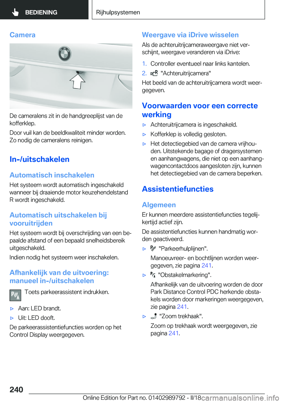 BMW M5 2018  Instructieboekjes (in Dutch) �C�a�m�e�r�a
�D�e� �c�a�m�e�r�a�l�e�n�s� �z�i�t� �i�n� �d�e� �h�a�n�d�g�r�e�e�p�l�i�j�s�t� �v�a�n� �d�e�k�o�f�f�e�r�k�l�e�p�.
�D�o�o�r� �v�u�i�l� �k�a�n� �d�e� �b�e�e�l�d�k�w�a�l�i�t�e�i�t� �m�i�n�d�e