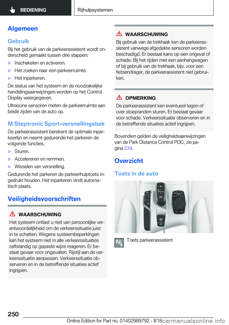 BMW M5 2018  Instructieboekjes (in Dutch) �A�l�g�e�m�e�e�n
�G�e�b�r�u�i�k �B�i�j� �h�e�t� �g�e�b�r�u�i�k� �v�a�n� �d�e� �p�a�r�k�e�e�r�a�s�s�i�s�t�e�n�t� �w�o�r�d�t� �o�nj�d�e�r�s�c�h�e�i�d� �g�e�m�a�a�k�t� �t�u�s�s�e�n� �d�r�i�e� �s�t�a�p�p