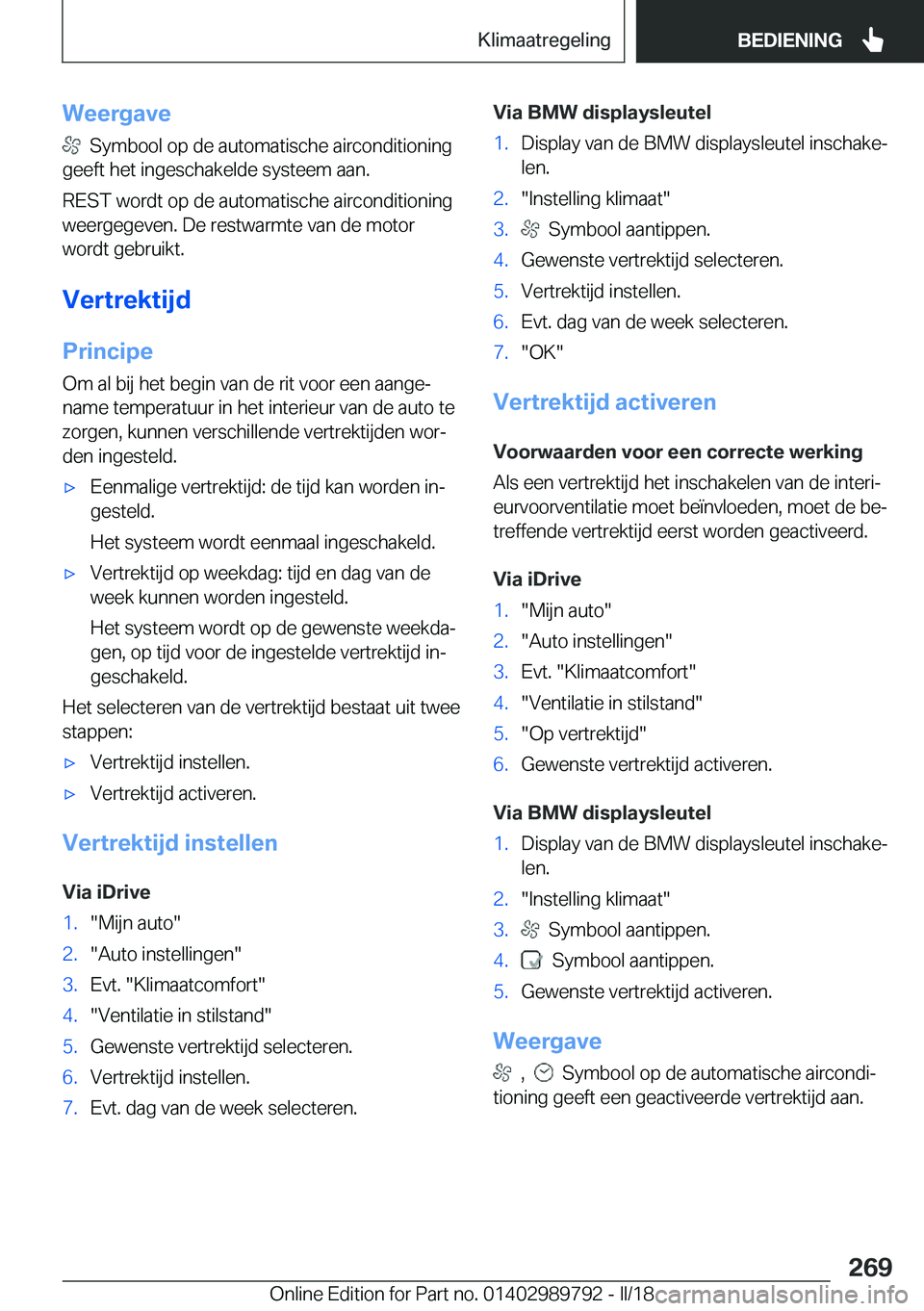 BMW M5 2018  Instructieboekjes (in Dutch) �W�e�e�r�g�a�v�e
� � �S�y�m�b�o�o�l� �o�p� �d�e� �a�u�t�o�m�a�t�i�s�c�h�e� �a�i�r�c�o�n�d�i�t�i�o�n�i�n�g
�g�e�e�f�t� �h�e�t� �i�n�g�e�s�c�h�a�k�e�l�d�e� �s�y�s�t�e�e�m� �a�a�n�.
�R�E�S�T� �w�o�r�d�t�