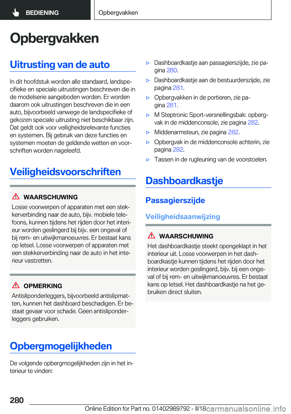 BMW M5 2018  Instructieboekjes (in Dutch) �O�p�b�e�r�g�v�a�k�k�e�n�U�i�t�r�u�s�t�i�n�g��v�a�n��d�e��a�u�t�o
�I�n� �d�i�t� �h�o�o�f�d�s�t�u�k� �w�o�r�d�e�n� �a�l�l�e� �s�t�a�n�d�a�a�r�d�,� �l�a�n�d�s�p�ej�c�i�f�i�e�k�e� �e�n� �s�p�e�c�i�a�