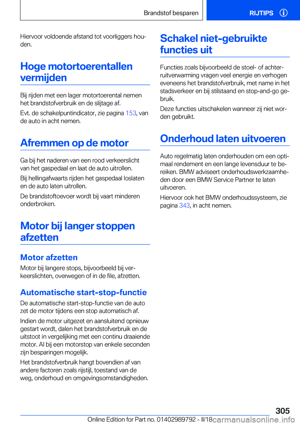 BMW M5 2018  Instructieboekjes (in Dutch) �H�i�e�r�v�o�o�r� �v�o�l�d�o�e�n�d�e� �a�f�s�t�a�n�d� �t�o�t� �v�o�o�r�l�i�g�g�e�r�s� �h�o�uj�d�e�n�.
�H�o�g�e��m�o�t�o�r�t�o�e�r�e�n�t�a�l�l�e�n �v�e�r�m�i�j�d�e�n
�B�i�j� �r�i�j�d�e�n� �m�e�t� �e�