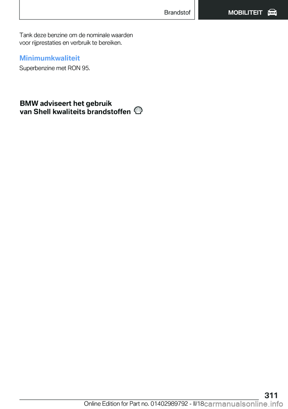 BMW M5 2018  Instructieboekjes (in Dutch) �T�a�n�k� �d�e�z�e� �b�e�n�z�i�n�e� �o�m� �d�e� �n�o�m�i�n�a�l�e� �w�a�a�r�d�e�n�v�o�o�r� �r�i�j�p�r�e�s�t�a�t�i�e�s� �e�n� �v�e�r�b�r�u�i�k� �t�e� �b�e�r�e�i�k�e�n�.
�M�i�n�i�m�u�m�k�w�a�l�i�t�e�i�t 