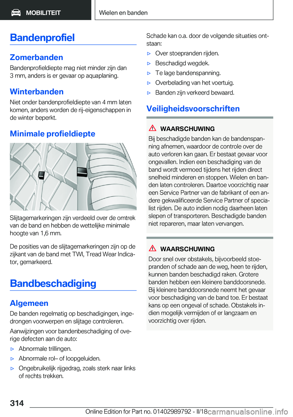 BMW M5 2018  Instructieboekjes (in Dutch) �B�a�n�d�e�n�p�r�o�f�i�e�l
�Z�o�m�e�r�b�a�n�d�e�n
�B�a�n�d�e�n�p�r�o�f�i�e�l�d�i�e�p�t�e� �m�a�g� �n�i�e�t� �m�i�n�d�e�r� �z�i�j�n� �d�a�n �3� �m�m�,� �a�n�d�e�r�s� �i�s� �e�r� �g�e�v�a�a�r� �o�p� �a�