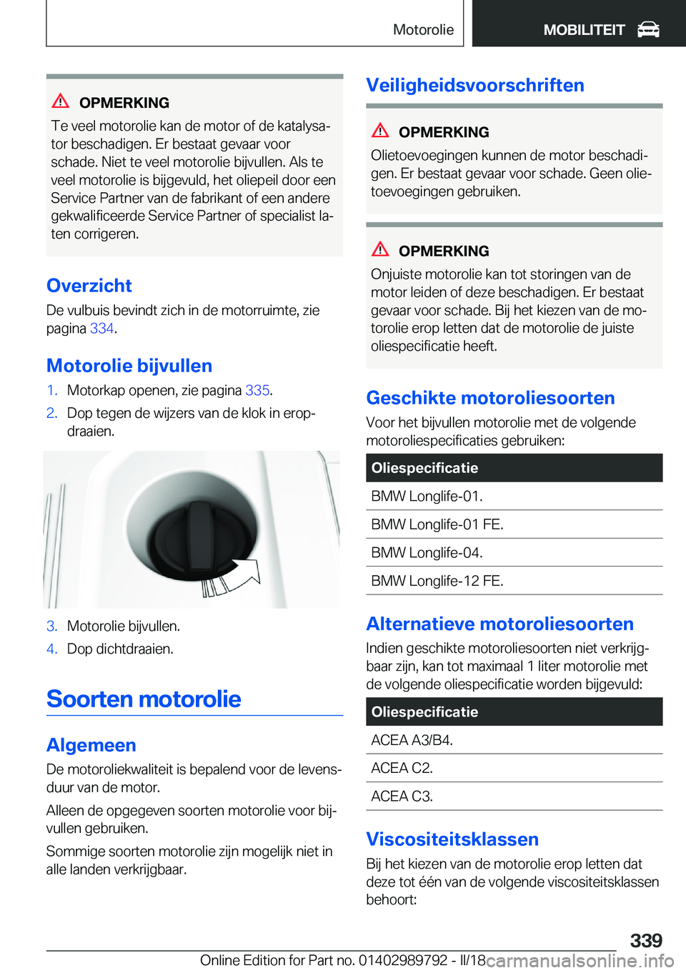 BMW M5 2018  Instructieboekjes (in Dutch) �O�P�M�E�R�K�I�N�G
�T�e� �v�e�e�l� �m�o�t�o�r�o�l�i�e� �k�a�n� �d�e� �m�o�t�o�r� �o�f� �d�e� �k�a�t�a�l�y�s�aj �t�o�r� �b�e�s�c�h�a�d�i�g�e�n�.� �E�r� �b�e�s�t�a�a�t� �g�e�v�a�a�r� �v�o�o�r
�s�c�h�a�