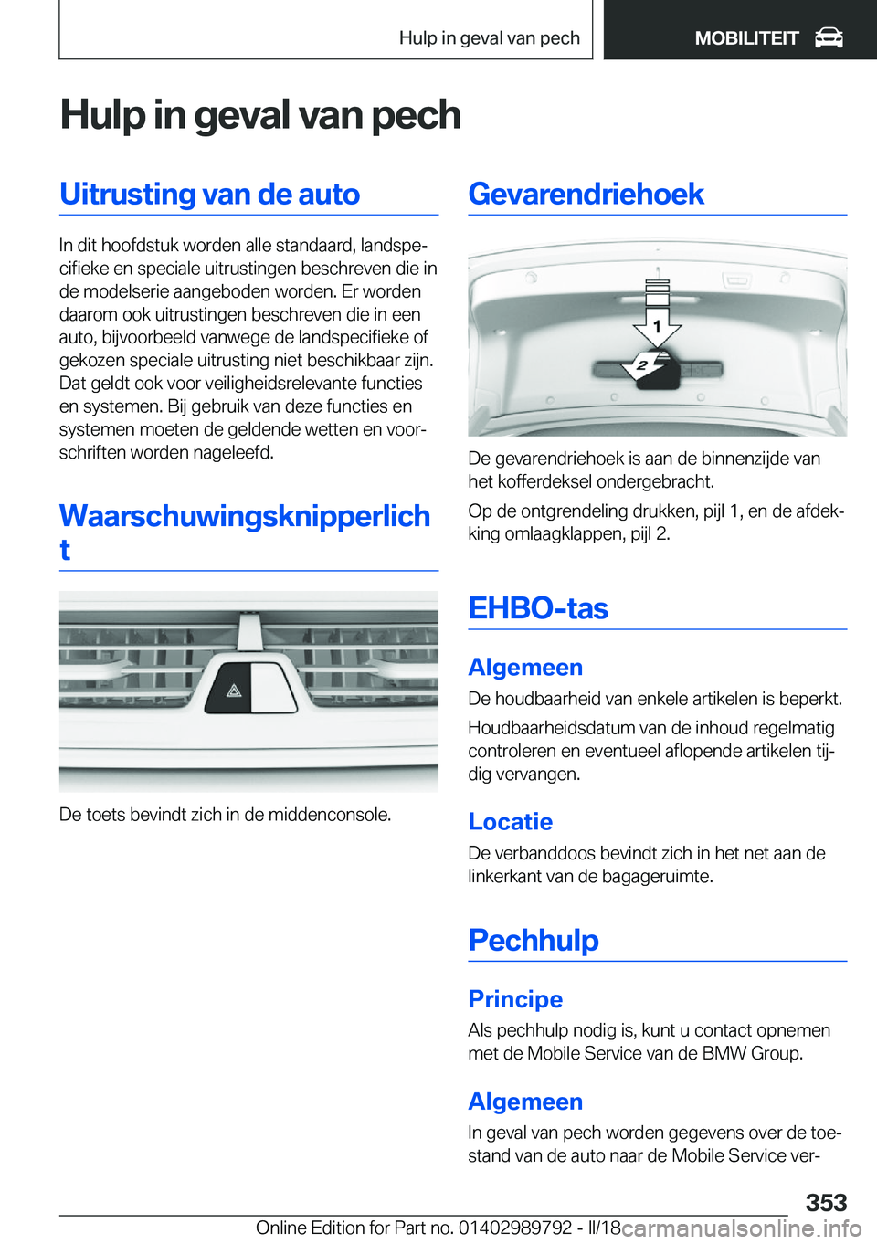 BMW M5 2018  Instructieboekjes (in Dutch) �H�u�l�p��i�n��g�e�v�a�l��v�a�n��p�e�c�h�U�i�t�r�u�s�t�i�n�g��v�a�n��d�e��a�u�t�o
�I�n� �d�i�t� �h�o�o�f�d�s�t�u�k� �w�o�r�d�e�n� �a�l�l�e� �s�t�a�n�d�a�a�r�d�,� �l�a�n�d�s�p�ej�c�i�f�i�e�k�e�