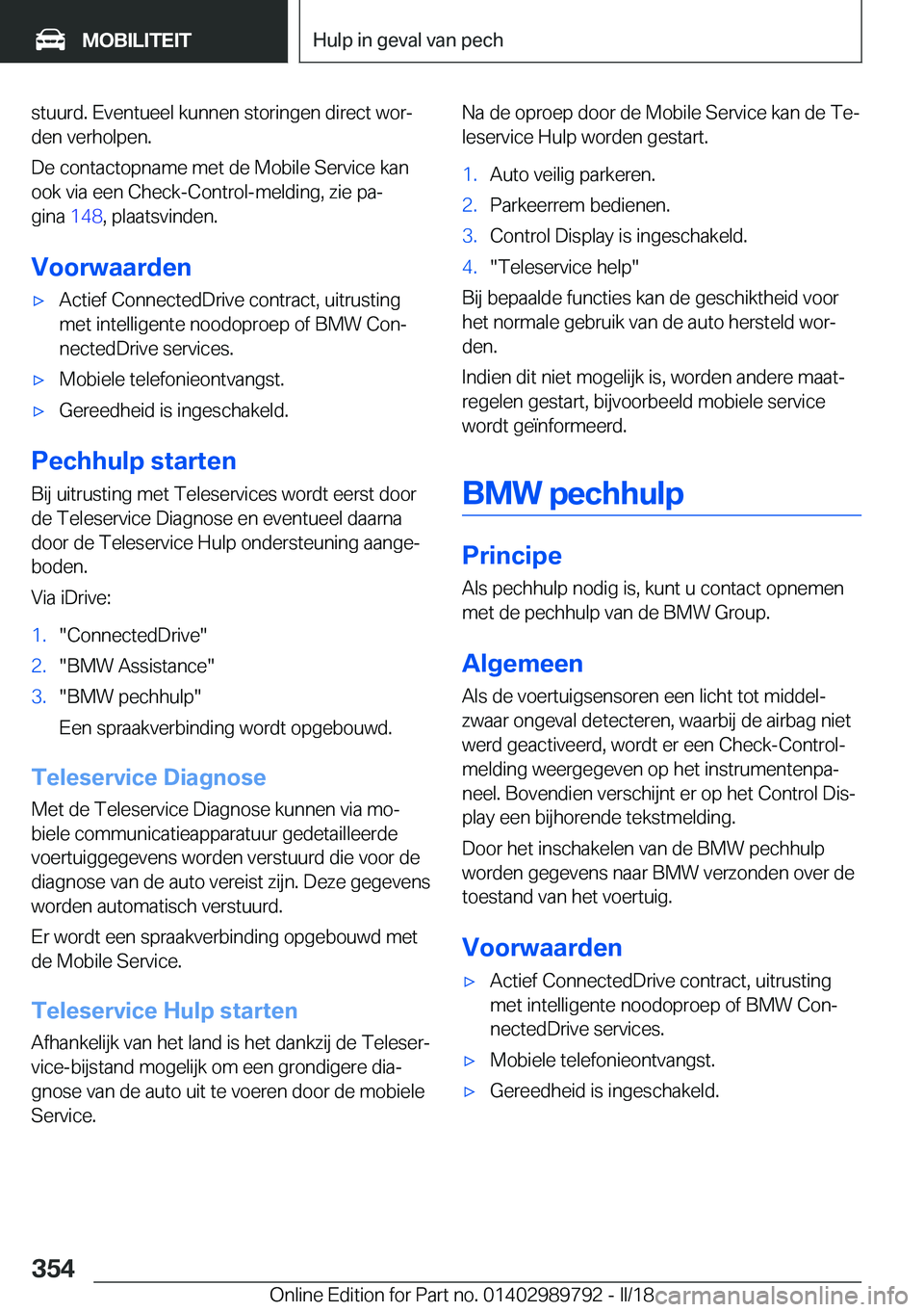 BMW M5 2018  Instructieboekjes (in Dutch) �s�t�u�u�r�d�.� �E�v�e�n�t�u�e�e�l� �k�u�n�n�e�n� �s�t�o�r�i�n�g�e�n� �d�i�r�e�c�t� �w�o�rj�d�e�n� �v�e�r�h�o�l�p�e�n�.
�D�e� �c�o�n�t�a�c�t�o�p�n�a�m�e� �m�e�t� �d�e� �M�o�b�i�l�e� �S�e�r�v�i�c�e� �