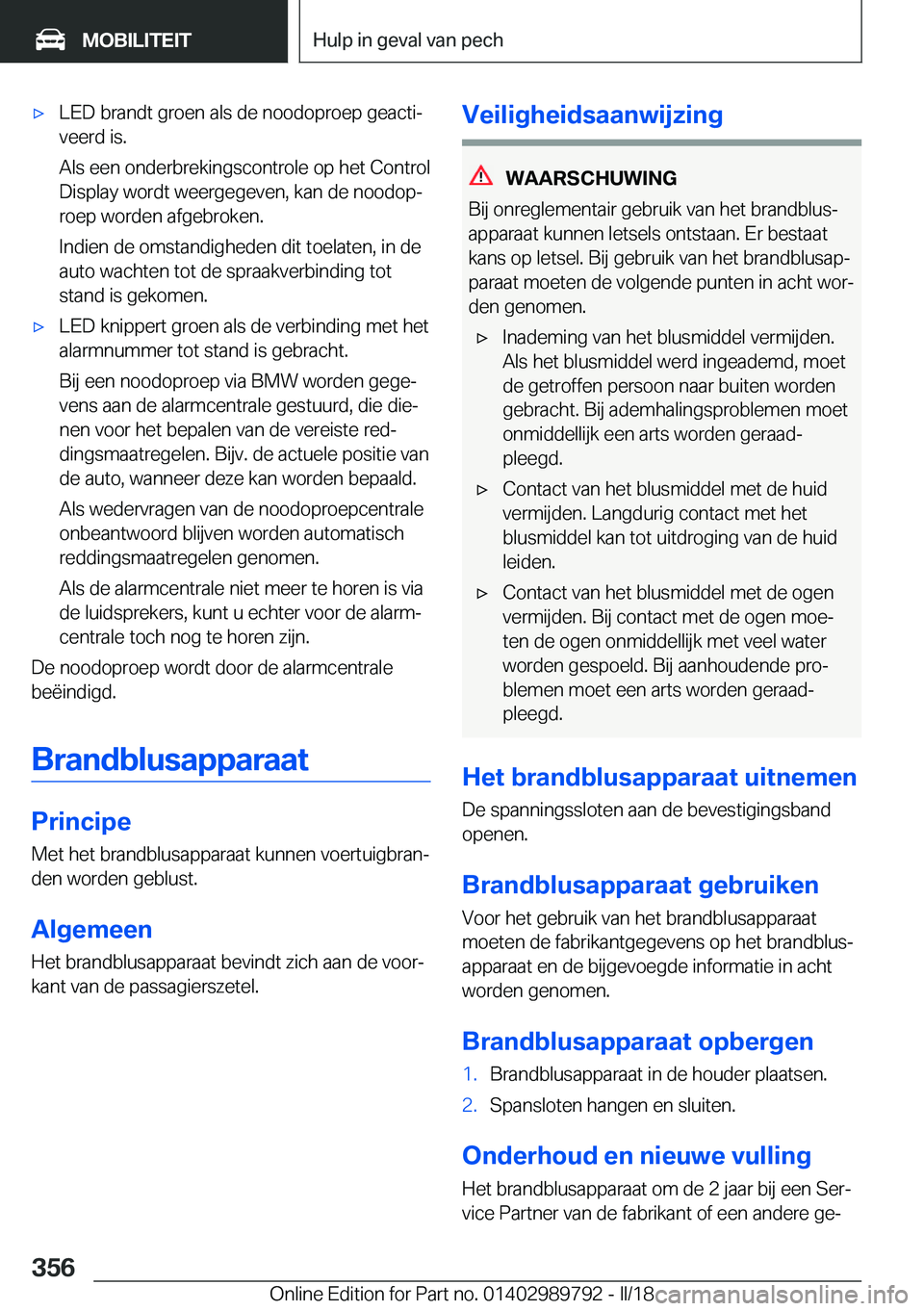 BMW M5 2018  Instructieboekjes (in Dutch) 'x�L�E�D� �b�r�a�n�d�t� �g�r�o�e�n� �a�l�s� �d�e� �n�o�o�d�o�p�r�o�e�p� �g�e�a�c�t�ij
�v�e�e�r�d� �i�s�.
�A�l�s� �e�e�n� �o�n�d�e�r�b�r�e�k�i�n�g�s�c�o�n�t�r�o�l�e� �o�p� �h�e�t� �C�o�n�t�r�o�l �