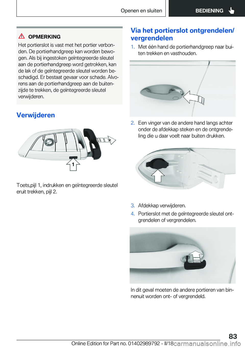 BMW M5 2018  Instructieboekjes (in Dutch) �O�P�M�E�R�K�I�N�G
�H�e�t� �p�o�r�t�i�e�r�s�l�o�t� �i�s� �v�a�s�t� �m�e�t� �h�e�t� �p�o�r�t�i�e�r� �v�e�r�b�o�nj �d�e�n�.� �D�e� �p�o�r�t�i�e�r�h�a�n�d�g�r�e�e�p� �k�a�n� �w�o�r�d�e�n� �b�e�w�oj�g�e