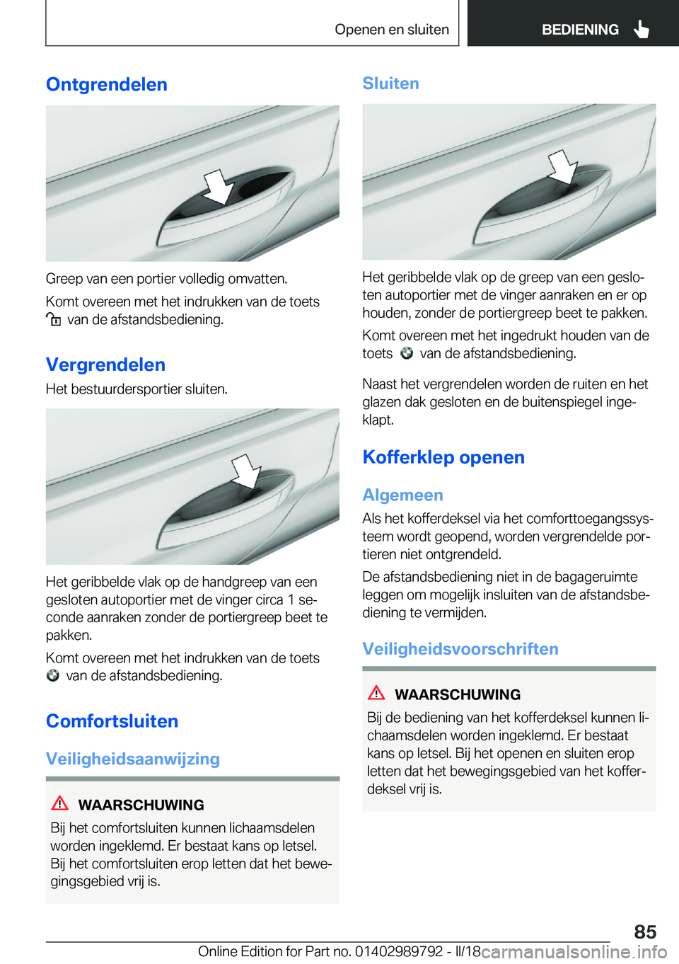 BMW M5 2018  Instructieboekjes (in Dutch) �O�n�t�g�r�e�n�d�e�l�e�n
�G�r�e�e�p� �v�a�n� �e�e�n� �p�o�r�t�i�e�r� �v�o�l�l�e�d�i�g� �o�m�v�a�t�t�e�n�.
�K�o�m�t� �o�v�e�r�e�e�n� �m�e�t� �h�e�t� �i�n�d�r�u�k�k�e�n� �v�a�n� �d�e� �t�o�e�t�s� 
� � �