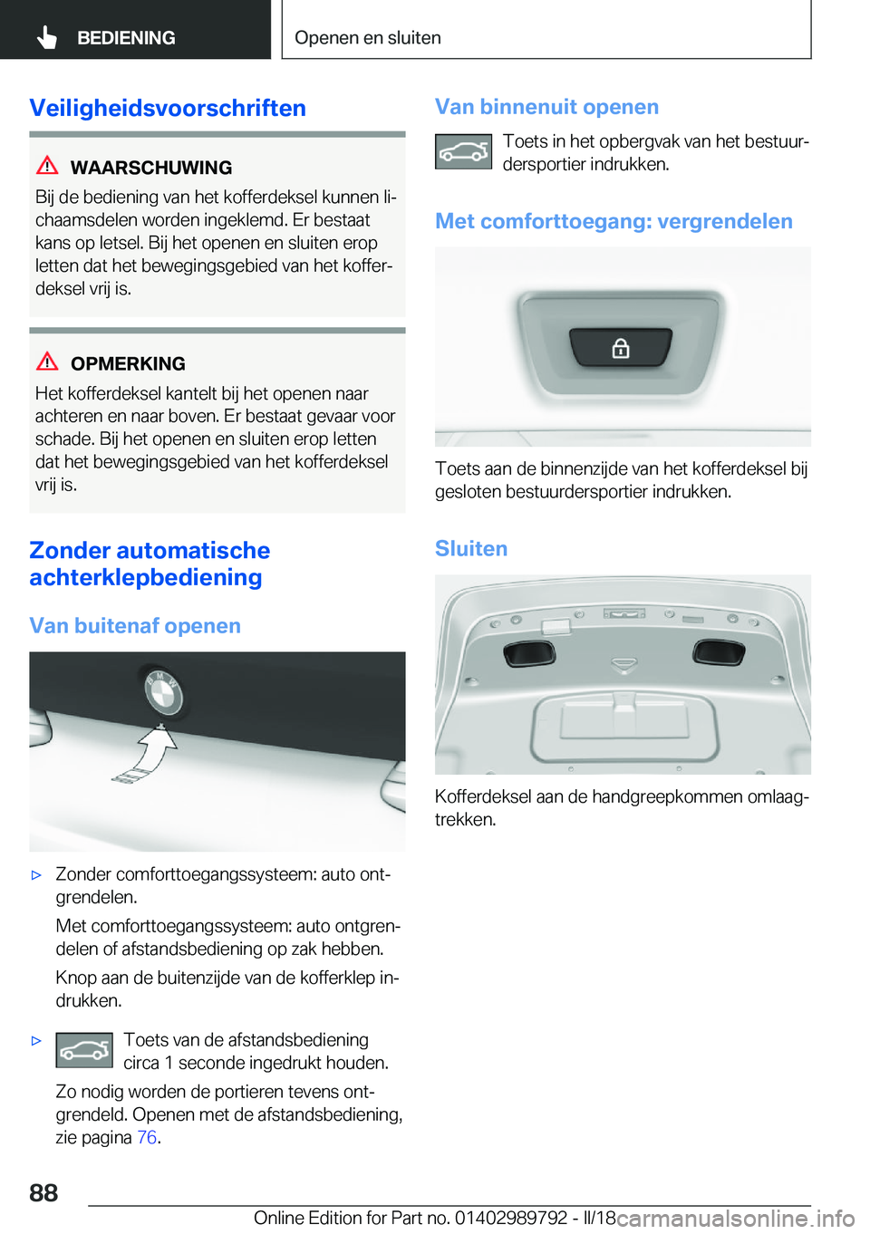 BMW M5 2018  Instructieboekjes (in Dutch) �V�e�i�l�i�g�h�e�i�d�s�v�o�o�r�s�c�h�r�i�f�t�e�n
�W�A�A�R�S�C�H�U�W�I�N�G
�B�i�j� �d�e� �b�e�d�i�e�n�i�n�g� �v�a�n� �h�e�t� �k�o�f�f�e�r�d�e�k�s�e�l� �k�u�n�n�e�n� �l�ij
�c�h�a�a�m�s�d�e�l�e�n� �w�o�
