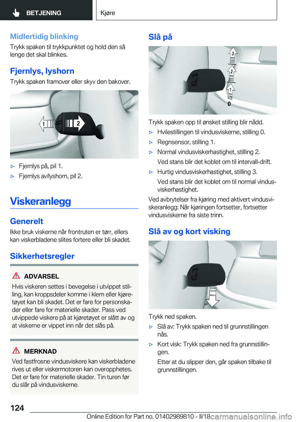 BMW M5 2018  InstruksjonsbØker (in Norwegian) �M�i�d�l�e�r�t�i�d�i�g��b�l�i�n�k�i�n�g
�T�r�y�k�k� �s�p�a�k�e�n� �t�i�l� �t�r�y�k�k�p�u�n�k�t�e�t� �o�g� �h�o�l�d� �d�e�n� �s�å
�l�e�n�g�e� �d�e�t� �s�k�a�l� �b�l�i�n�k�e�s�.
�F�j�e�r�n�l�y�s�,��l