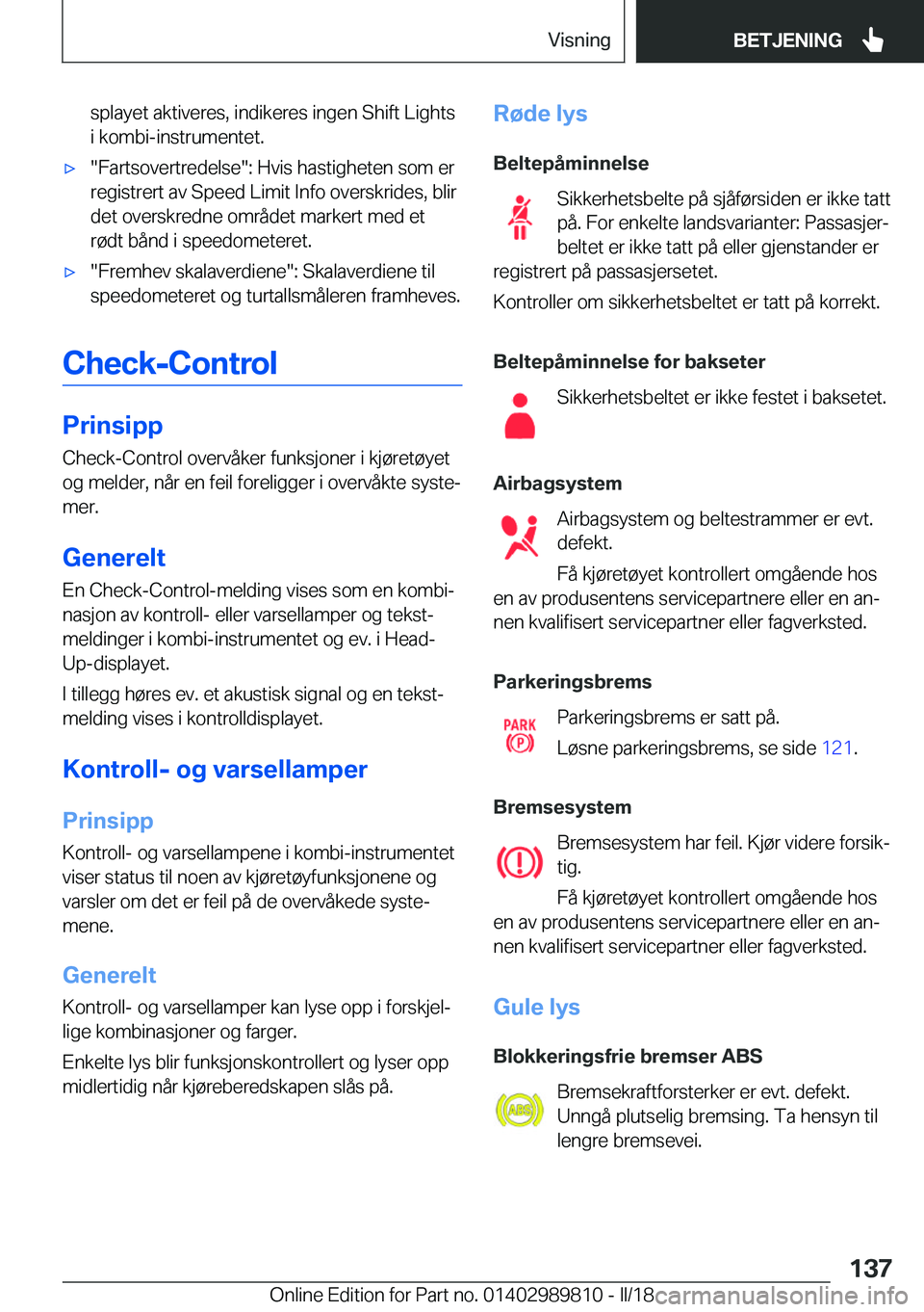 BMW M5 2018  InstruksjonsbØker (in Norwegian) �s�p�l�a�y�e�t� �a�k�t�i�v�e�r�e�s�,� �i�n�d�i�k�e�r�e�s� �i�n�g�e�n� �S�h�i�f�t� �L�i�g�h�t�s�i� �k�o�m�b�i�-�i�n�s�t�r�u�m�e�n�t�e�t�.'x�"�F�a�r�t�s�o�v�e�r�t�r�e�d�e�l�s�e�"�:� �H�v�i�s