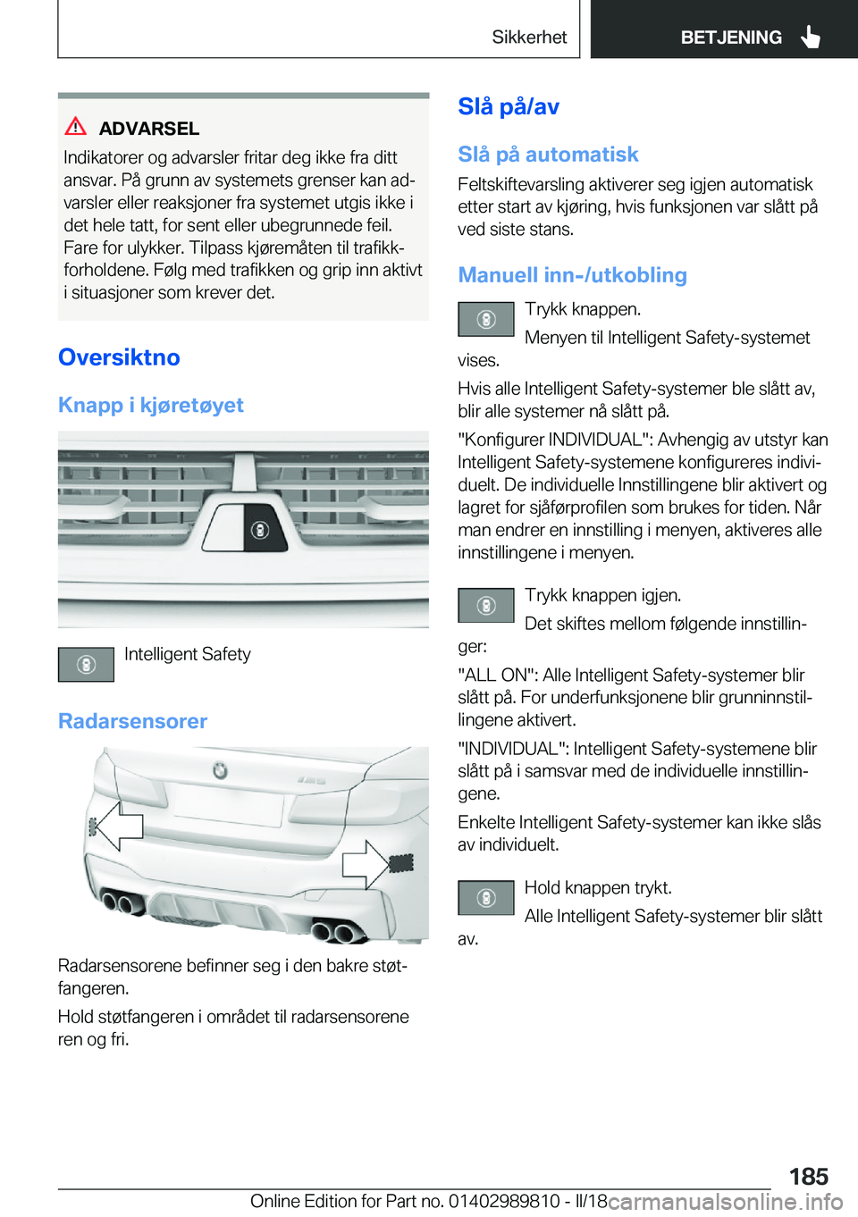 BMW M5 2018  InstruksjonsbØker (in Norwegian) �A�D�V�A�R�S�E�L
�I�n�d�i�k�a�t�o�r�e�r� �o�g� �a�d�v�a�r�s�l�e�r� �f�r�i�t�a�r� �d�e�g� �i�k�k�e� �f�r�a� �d�i�t�t �a�n�s�v�a�r�.� �P�å� �g�r�u�n�n� �a�v� �s�y�s�t�e�m�e�t�s� �g�r�e�n�s�e�r� �k�a�n�