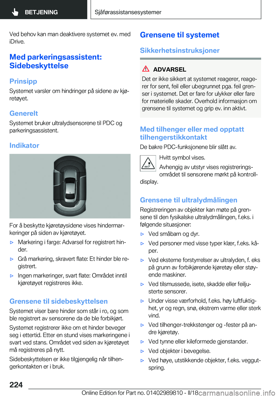 BMW M5 2018  InstruksjonsbØker (in Norwegian) �V�e�d� �b�e�h�o�v� �k�a�n� �m�a�n� �d�e�a�k�t�i�v�e�r�e� �s�y�s�t�e�m�e�t� �e�v�.� �m�e�d
�i�D�r�i�v�e�.
�M�e�d��p�a�r�k�e�r�i�n�g�s�a�s�s�i�s�t�e�n�t�:
�S�i�d�e�b�e�s�k�y�t�t�e�l�s�e
�P�r�i�n�s�i�p