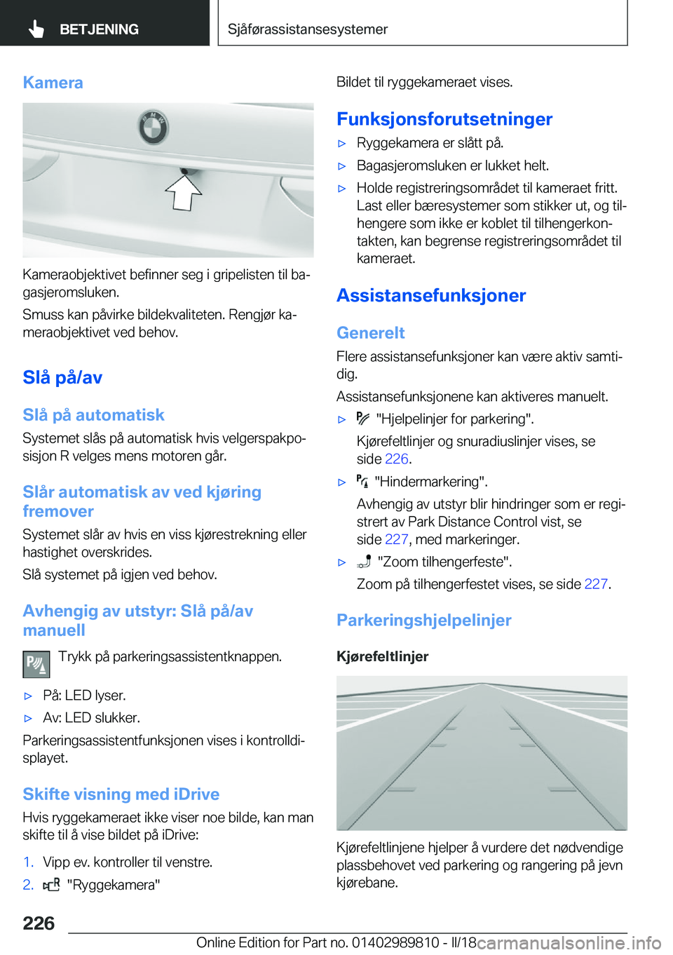BMW M5 2018  InstruksjonsbØker (in Norwegian) �K�a�m�e�r�a
�K�a�m�e�r�a�o�b�j�e�k�t�i�v�e�t� �b�e�f�i�n�n�e�r� �s�e�g� �i� �g�r�i�p�e�l�i�s�t�e�n� �t�i�l� �b�aj�g�a�s�j�e�r�o�m�s�l�u�k�e�n�.
�S�m�u�s�s� �k�a�n� �p�å�v�i�r�k�e� �b�i�l�d�e�k�v�a�