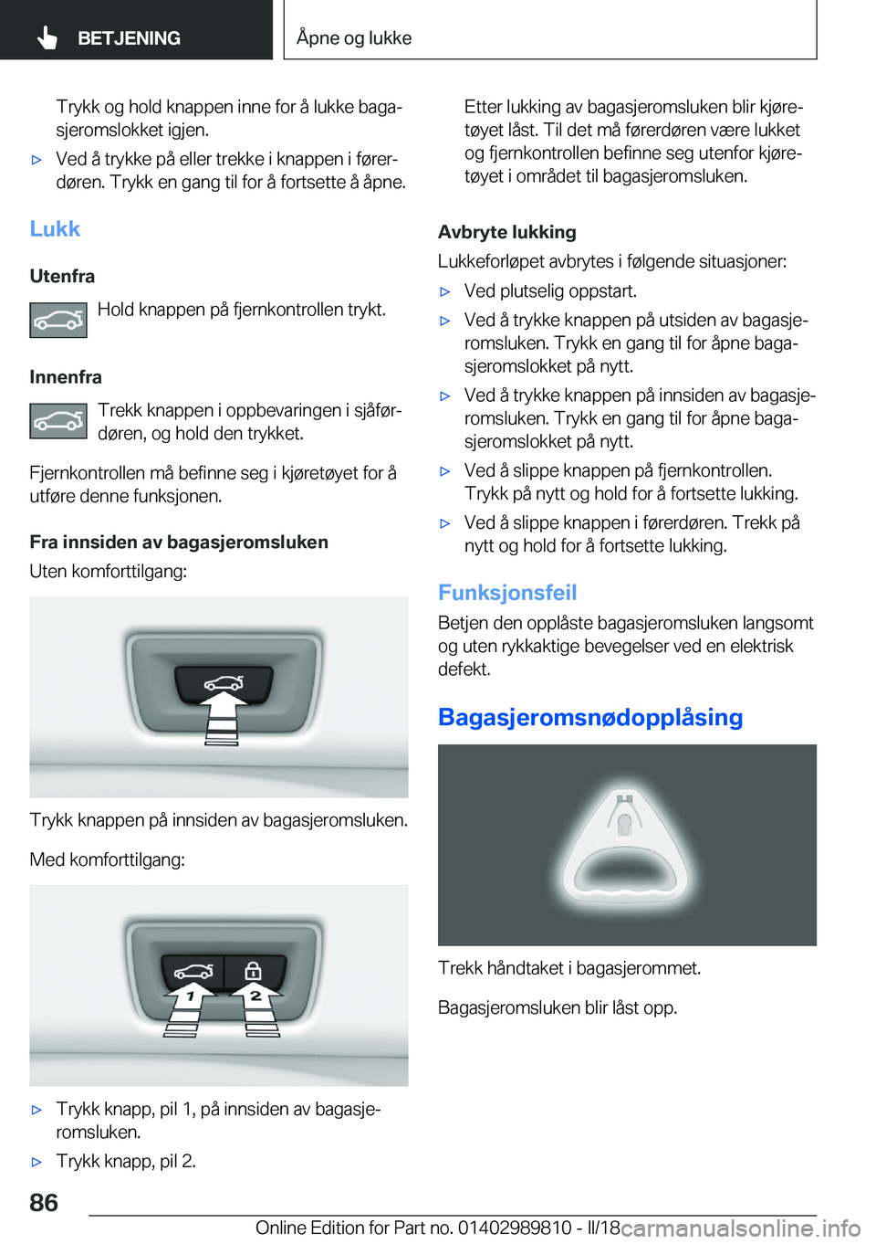 BMW M5 2018  InstruksjonsbØker (in Norwegian) �T�r�y�k�k� �o�g� �h�o�l�d� �k�n�a�p�p�e�n� �i�n�n�e� �f�o�r� �å� �l�u�k�k�e� �b�a�g�aj
�s�j�e�r�o�m�s�l�o�k�k�e�t� �i�g�j�e�n�.'x�V�e�d� �å� �t�r�y�k�k�e� �p�å� �e�l�l�e�r� �t�r�e�k�k�e� �i� 