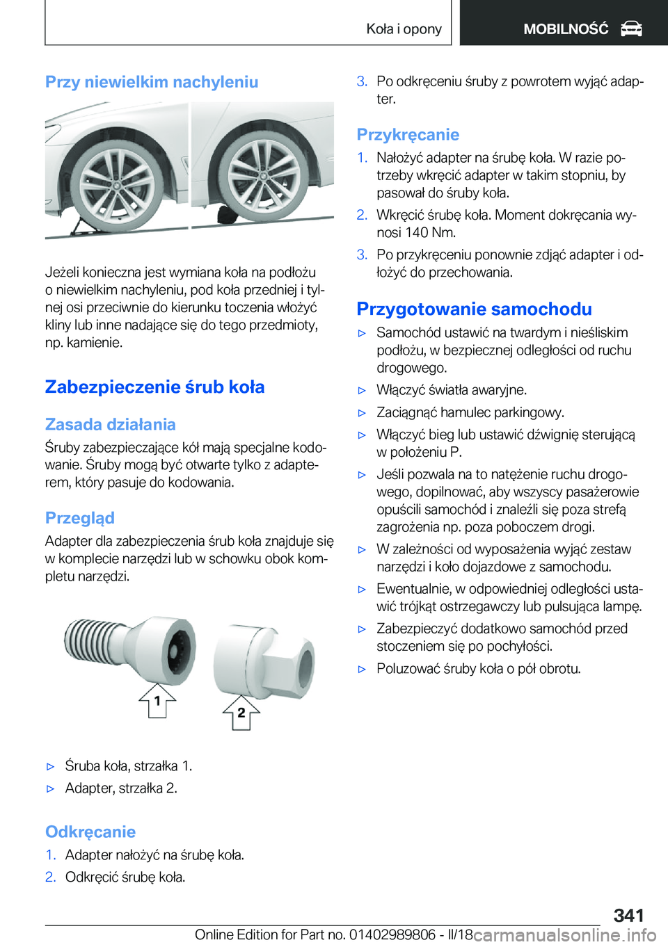 BMW M5 2018  Instrukcja obsługi (in Polish) �P�r�z�y��n�i�e�w�i�e�l�k�i�m��n�a�c�h�y�l�e�n�i�u
�J�e 9�e�l�i� �k�o�n�i�e�c�z�n�a� �j�e�s�t� �w�y�m�i�a�n�a� �k�o�ł�a� �n�a� �p�o�d�ł�o 9�u�o� �n�i�e�w�i�e�l�k�i�m� �n�a�c�h�y�l�e�n�i�u�,� �p�o�