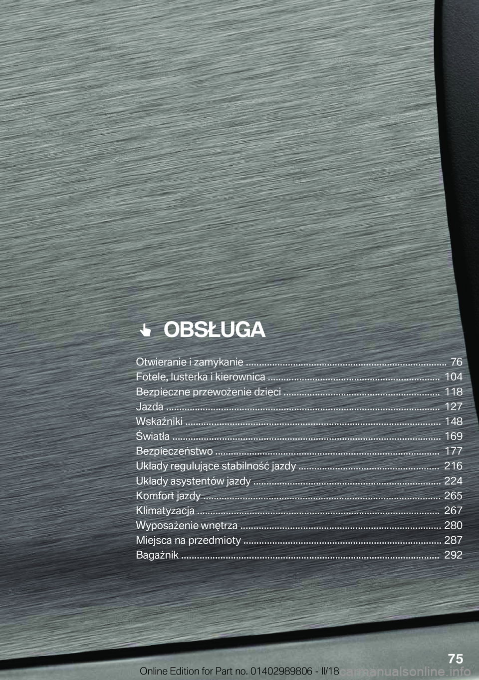 BMW M5 2018  Instrukcja obsługi (in Polish) ���O�B�S�Ł�U�G�A
�O�t�w�i�e�r�a�n�i�e��i��z�a�m�y�k�a�n�i�e��������������������������������������������������������������������