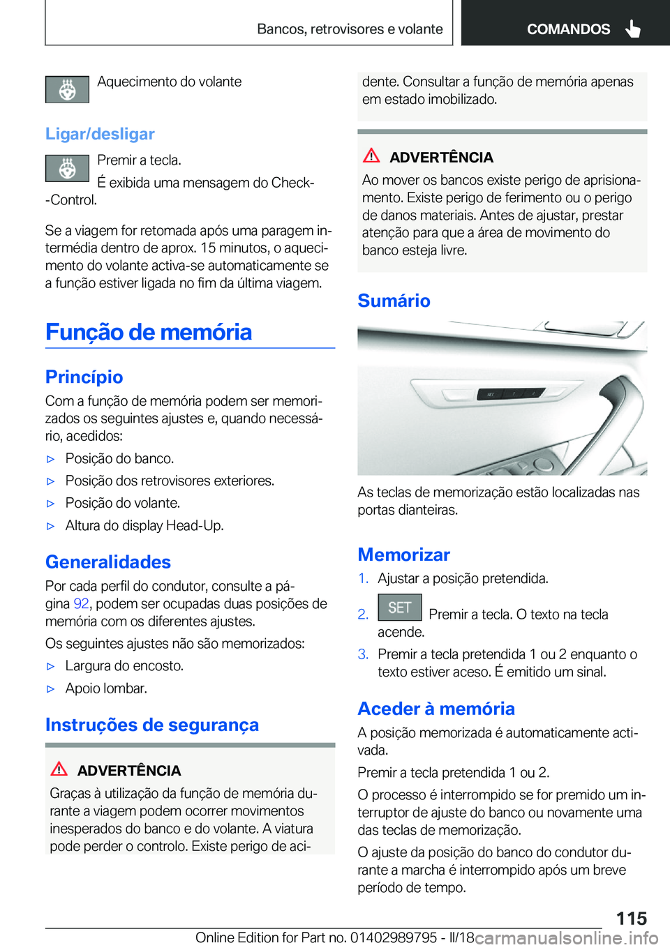 BMW M5 2018  Manual do condutor (in Portuguese) �A�q�u�e�c�i�m�e�n�t�o� �d�o� �v�o�l�a�n�t�e
�L�i�g�a�r�/�d�e�s�l�i�g�a�r �P�r�e�m�i�r� �a� �t�e�c�l�a�.
�