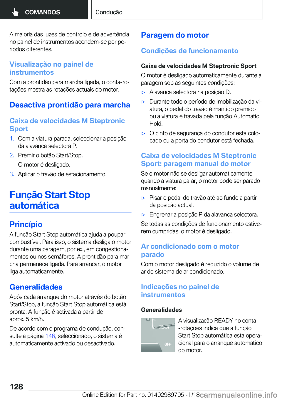 BMW M5 2018  Manual do condutor (in Portuguese) �A� �m�a�i�o�r�i�a� �d�a�s� �l�u�z�e�s� �d�e� �c�o�n�t�r�o�l�o� �e� �d�e� �a�d�v�e�r�t�ê�n�c�i�a
�n�o� �p�a�i�n�e�l� �d�e� �i�n�s�t�r�u�m�e�n�t�o�s� �a�c�e�n�d�e�m�-�s�e� �p�o�r� �p�eª �r�í�o�d�o�