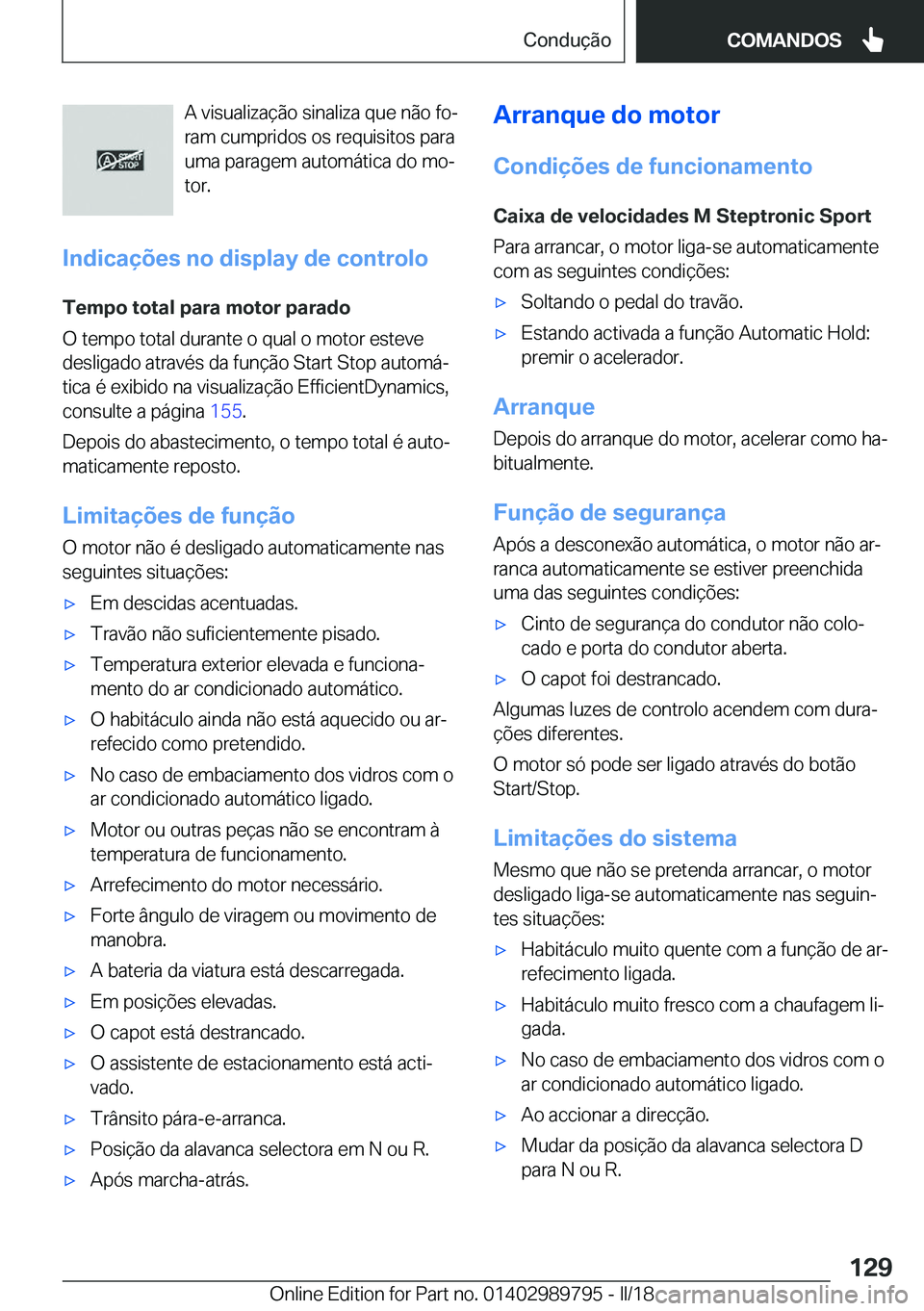 BMW M5 2018  Manual do condutor (in Portuguese) �A� �v�i�s�u�a�l�i�z�a�ç�ã�o� �s�i�n�a�l�i�z�a� �q�u�e� �n�ã�o� �f�oª
�r�a�m� �c�u�m�p�r�i�d�o�s� �o�s� �r�e�q�u�i�s�i�t�o�s� �p�a�r�a
�u�m�a� �p�a�r�a�g�e�m� �a�u�t�o�m�á�t�i�c�a� �d�o� �m�oª