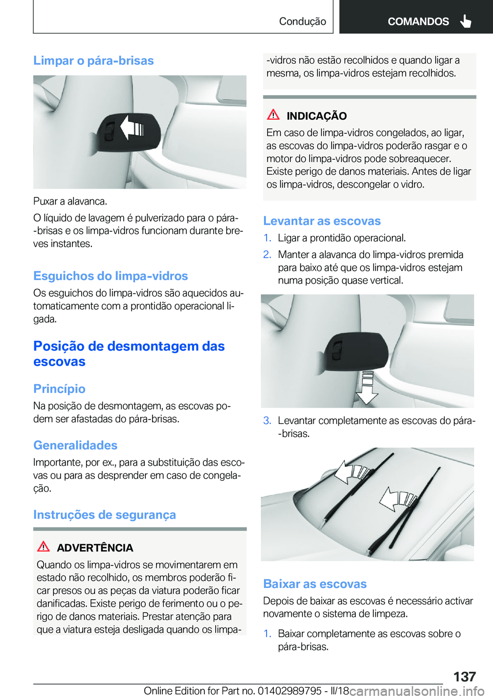 BMW M5 2018  Manual do condutor (in Portuguese) �L�i�m�p�a�r��o��p�á�r�a�-�b�r�i�s�a�s
�P�u�x�a�r� �a� �a�l�a�v�a�n�c�a�.
�O� �l�í�q�u�i�d�o� �d�e� �l�a�v�a�g�e�m� �é� �p�u�l�v�e�r�i�z�a�d�o� �p�a�r�a� �o� �p�á�r�a�-
�-�b�r�i�s�a�s� �e� �o�s�