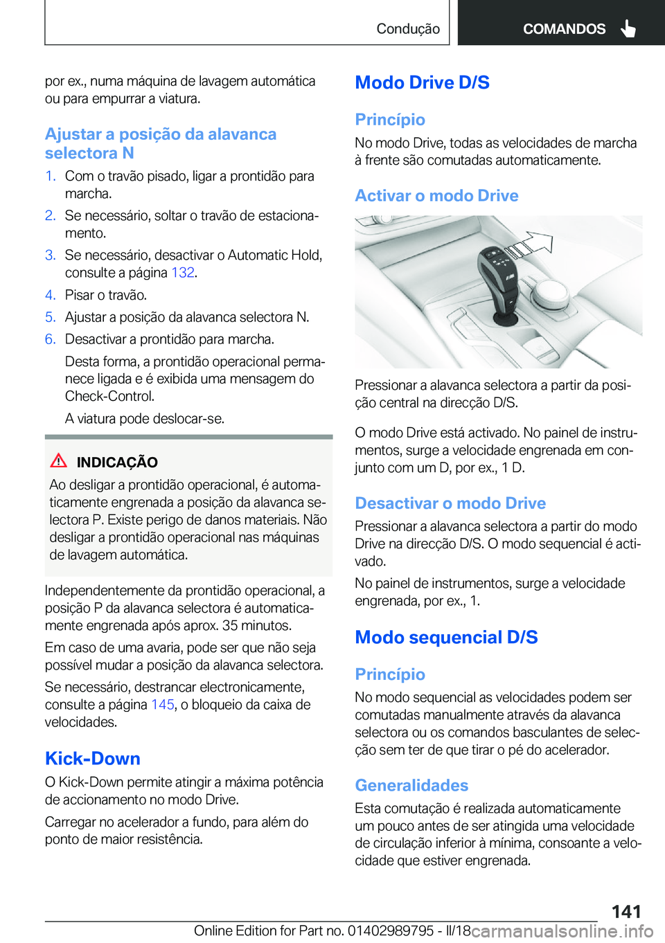 BMW M5 2018  Manual do condutor (in Portuguese) �p�o�r� �e�x�.�,� �n�u�m�a� �m�á�q�u�i�n�a� �d�e� �l�a�v�a�g�e�m� �a�u�t�o�m�á�t�i�c�a�o�u� �p�a�r�a� �e�m�p�u�r�r�a�r� �a� �v�i�a�t�u�r�a�.
�A�j�u�s�t�a�r��a��p�o�s�i�