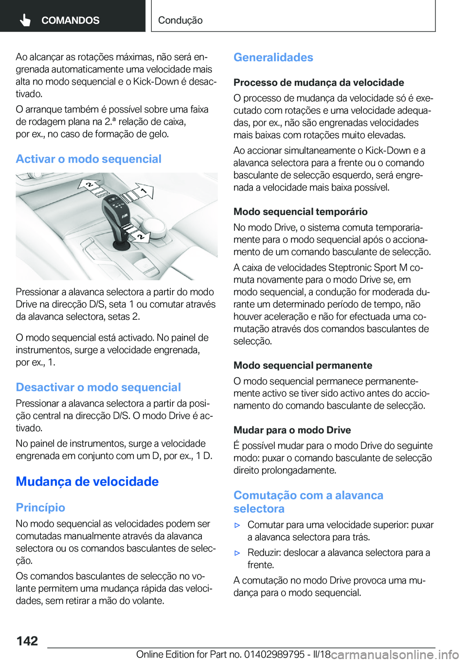 BMW M5 2018  Manual do condutor (in Portuguese) �A�o� �a�l�c�a�n�ç�a�r� �a�s� �r�o�t�a�ç�õ�e�s� �m�á�x�i�m�a�s�,� �n�ã�o� �s�e�r�á� �e�nª
�g�r�e�n�a�d�a� �a�u�t�o�m�a�t�i�c�a�m�e�n�t�e� �u�m�a� �v�e�l�o�c�i�d�a�d�e� �m�a�i�s �a�l�t�a� �n�o�
