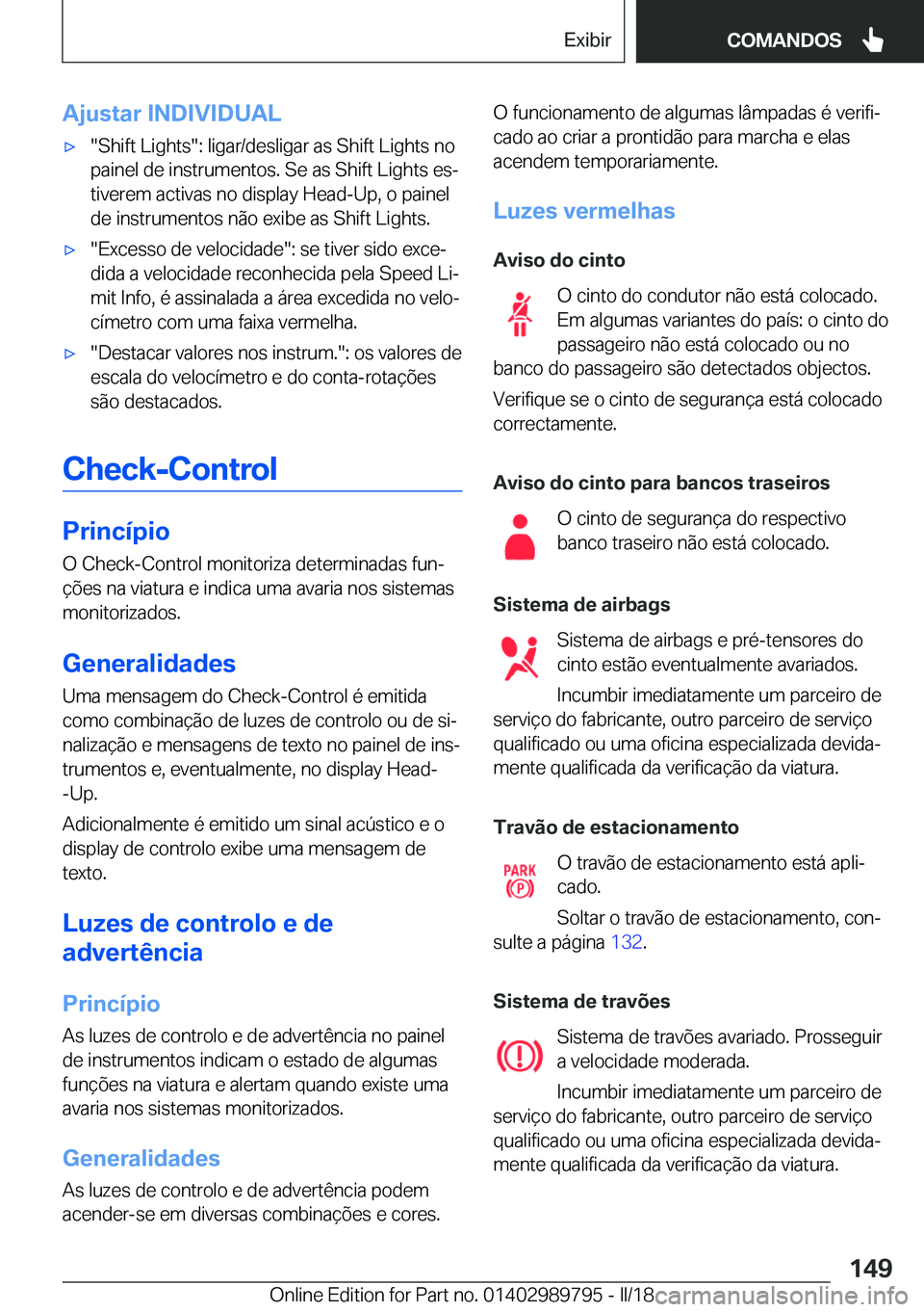 BMW M5 2018  Manual do condutor (in Portuguese) �A�j�u�s�t�a�r��I�N�D�I�V�I�D�U�A�L'x�"�S�h�i�f�t� �L�i�g�h�t�s�"�:� �l�i�g�a�r�/�d�e�s�l�i�g�a�r� �a�s� �S�h�i�f�t� �L�i�g�h�t�s� �n�o
�p�a�i�n�e�l� �d�e� �i�n�s�t�r�u�m�e�n�t�o�s�.� �S�