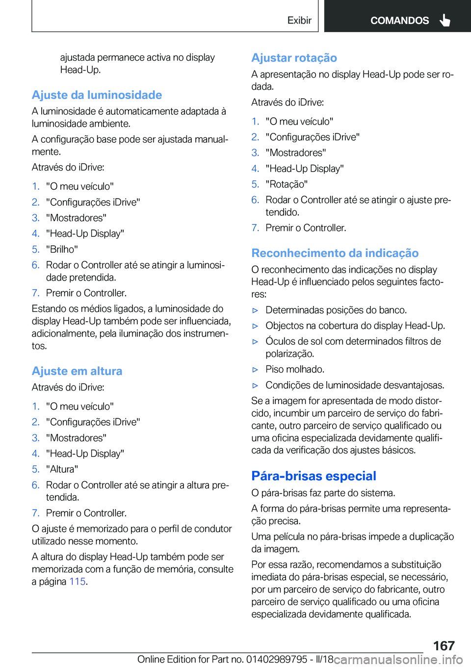 BMW M5 2018  Manual do condutor (in Portuguese) �a�j�u�s�t�a�d�a� �p�e�r�m�a�n�e�c�e� �a�c�t�i�v�a� �n�o� �d�i�s�p�l�a�y
�H�e�a�d�-�U�p�.
�A�j�u�s�t�e��d�a��l�u�m�i�n�o�s�i�d�a�d�e
�A� �l�u�m�i�n�o�s�i�d�a�d�e� �é� �a�u�t�o�m�a�t�i�c�a�m�e�n�t�e