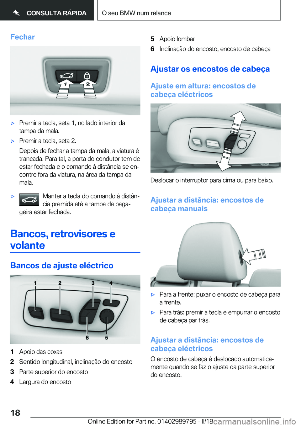 BMW M5 2018  Manual do condutor (in Portuguese) �F�e�c�h�a�r'x�P�r�e�m�i�r� �a� �t�e�c�l�a�,� �s�e�t�a� �1�,� �n�o� �l�a�d�o� �i�n�t�e�r�i�o�r� �d�a�t�a�m�p�a� �d�a� �m�a�l�a�.'x�P�r�e�m�i�r� �a� �t�e�c�l�a�,� �s�e�t�a� �2�.
�D�e�p�o�i�s� �