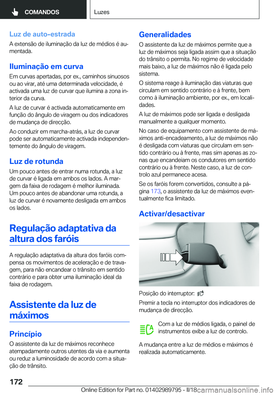 BMW M5 2018  Manual do condutor (in Portuguese) �L�u�z��d�e��a�u�t�o�-�e�s�t�r�a�d�a
�A� �e�x�t�e�n�s�ã�o� �d�e� �i�l�u�m�i�n�a�ç�ã�o� �d�a� �l�u�z� �d�e� �m�é�d�i�o�s� �é� �a�uª
�m�e�n�t�a�d�a�.
�I�l�u�m�i�n�a�