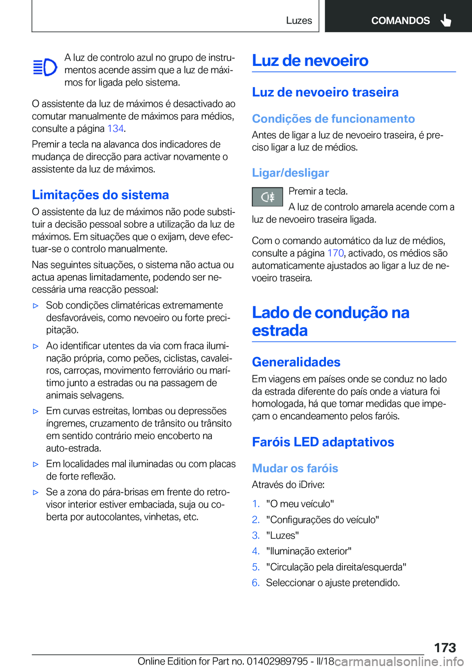 BMW M5 2018  Manual do condutor (in Portuguese) �A� �l�u�z� �d�e� �c�o�n�t�r�o�l�o� �a�z�u�l� �n�o� �g�r�u�p�o� �d�e� �i�n�s�t�r�uª
�m�e�n�t�o�s� �a�c�e�n�d�e� �a�s�s�i�m� �q�u�e� �a� �l�u�z� �d�e� �m�á�x�iª �m�o�s� �f�o�r� �l�i�g�a�d�a� �p�e�