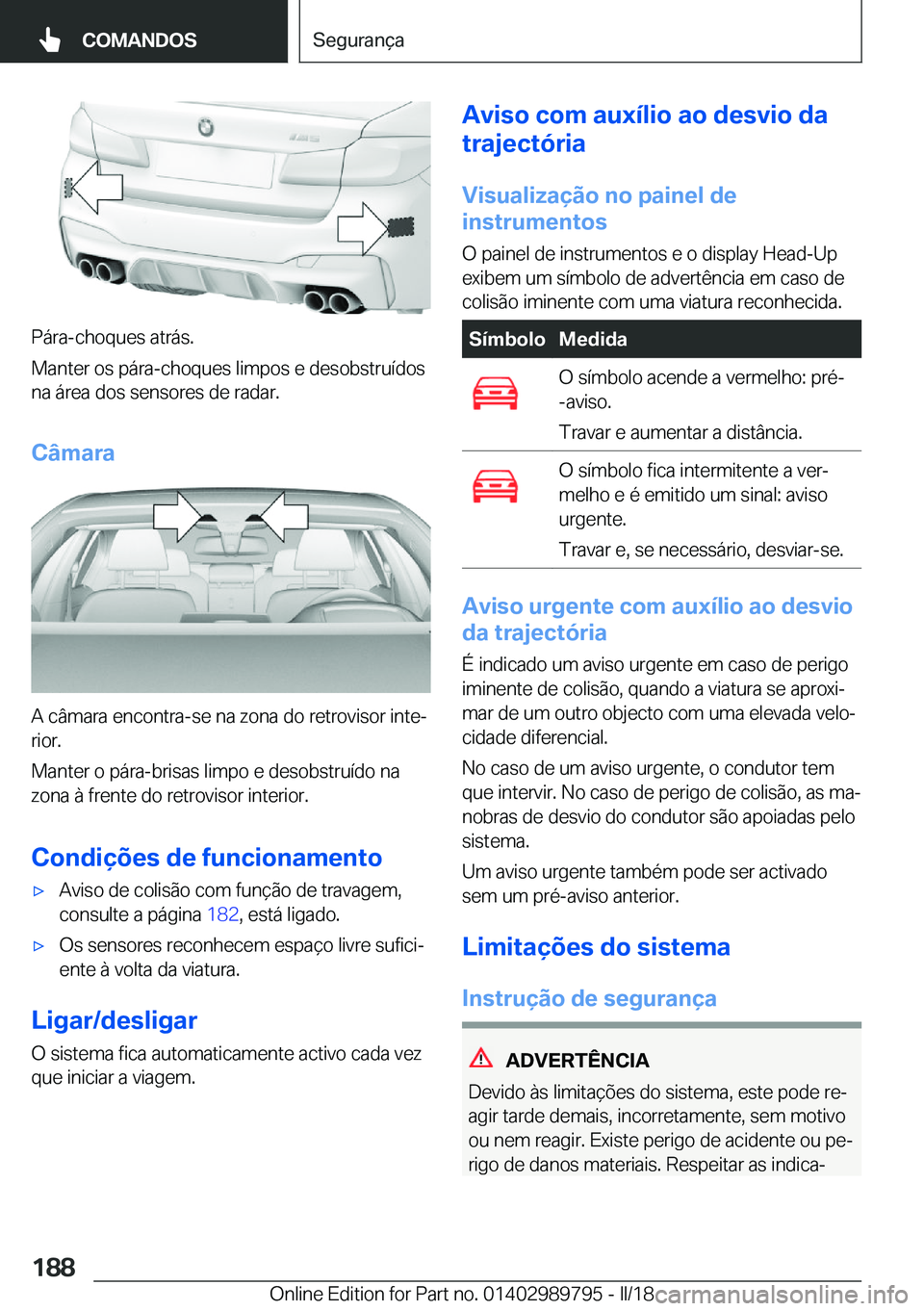 BMW M5 2018  Manual do condutor (in Portuguese) �P�á�r�a�-�c�h�o�q�u�e�s� �a�t�r�á�s�.
�M�a�n�t�e�r� �o�s� �p�á�r�a�-�c�h�o�q�u�e�s� �l�i�m�p�o�s� �e� �d�e�s�o�b�s�t�r�u�í�d�o�s �n�a� �á�r�e�a� �d�o�s� �s�e�n�s�o�r�e�s� �d�e� �r�a�d�a�r�.
�C�