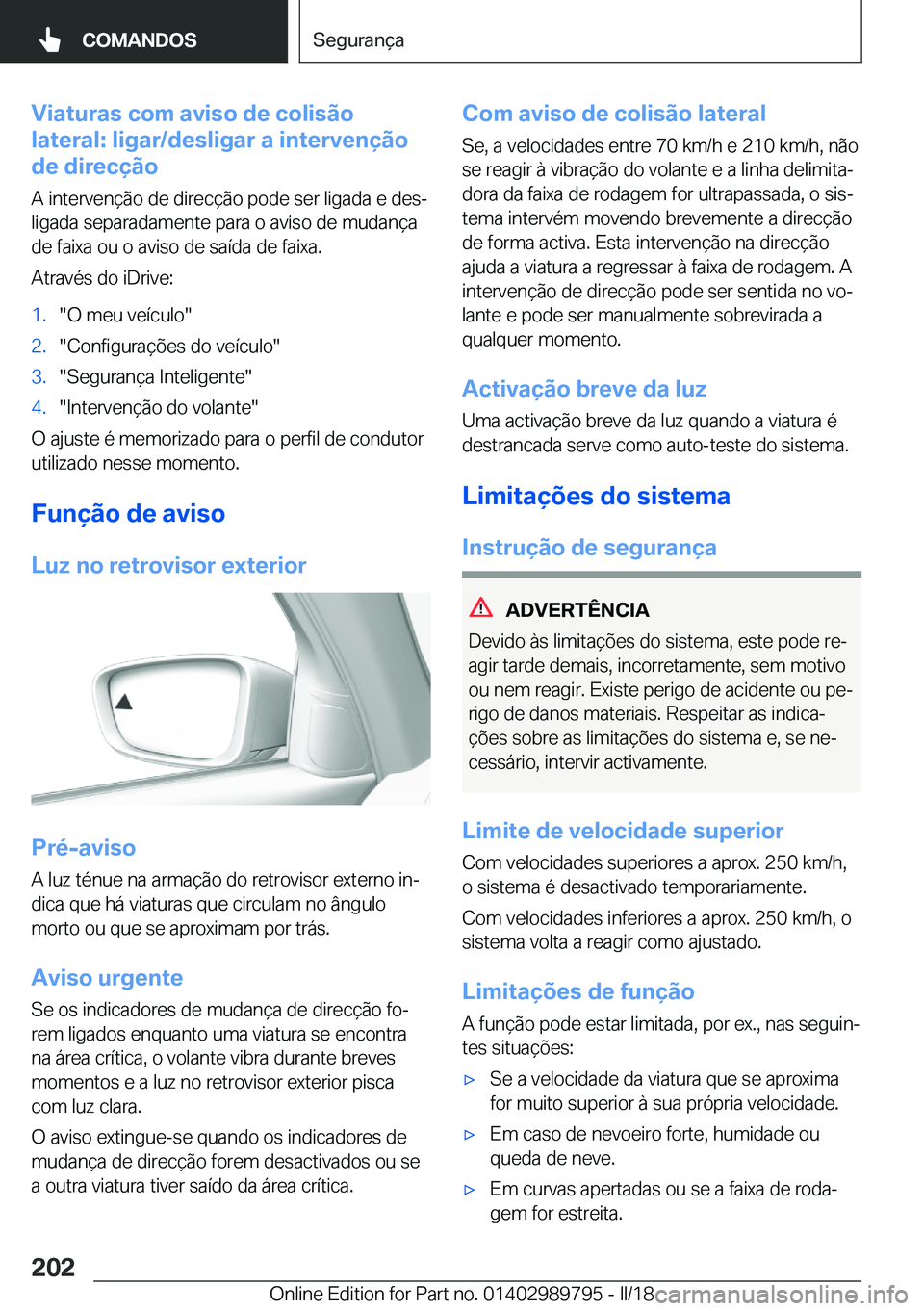 BMW M5 2018  Manual do condutor (in Portuguese) �V�i�a�t�u�r�a�s��c�o�m��a�v�i�s�o��d�e��c�o�l�i�s�ã�o
�l�a�t�e�r�a�l�:��l�i�g�a�r�/�d�e�s�l�i�g�a�r��a��i�n�t�e�r�v�e�n�