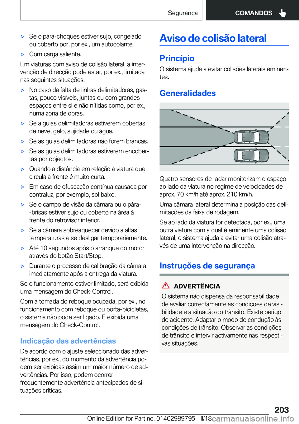 BMW M5 2018  Manual do condutor (in Portuguese) 'x�S�e� �o� �p�á�r�a�-�c�h�o�q�u�e�s� �e�s�t�i�v�e�r� �s�u�j�o�,� �c�o�n�g�e�l�a�d�o
�o�u� �c�o�b�e�r�t�o� �p�o�r�,� �p�o�r� �e�x�.�,� �u�m� �a�u�t�o�c�o�l�a�n�t�e�.'x�C�o�m� �c�a�r�g�a� �s�a