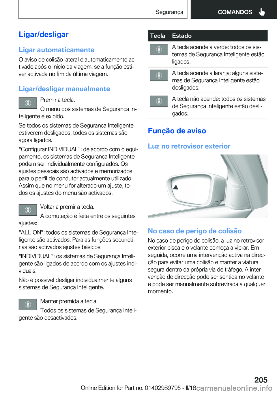 BMW M5 2018  Manual do condutor (in Portuguese) �L�i�g�a�r�/�d�e�s�l�i�g�a�r
�L�i�g�a�r��a�u�t�o�m�a�t�i�c�a�m�e�n�t�e �O� �a�v�i�s�o� �d�e� �c�o�l�i�s�ã�o� �l�a�t�e�r�a�l� �é� �a�u�t�o�m�a�t�i�c�a�m�e�n�t�e� �a�cª
�t�i�v�a�d�o� �a�p�ó�s� �o�