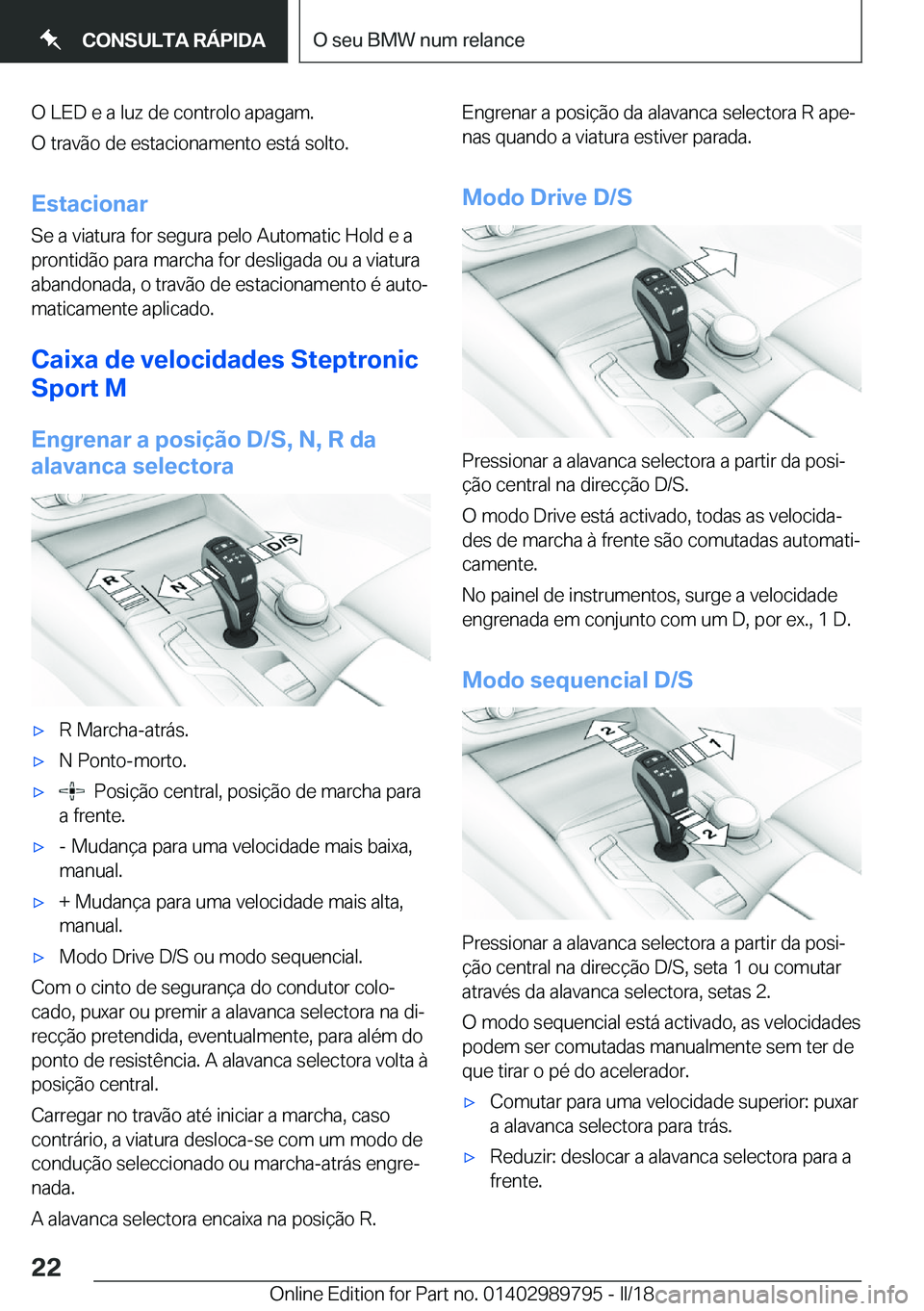 BMW M5 2018  Manual do condutor (in Portuguese) �O� �L�E�D� �e� �a� �l�u�z� �d�e� �c�o�n�t�r�o�l�o� �a�p�a�g�a�m�.
�O� �t�r�a�v�ã�o� �d�e� �e�s�t�a�c�i�o�n�a�m�e�n�t�o� �e�s�t�á� �s�o�l�t�o�.
�E�s�t�a�c�i�o�n�a�r
�S�e� �a� �v�i�a�t�u�r�a� �f�o�r�