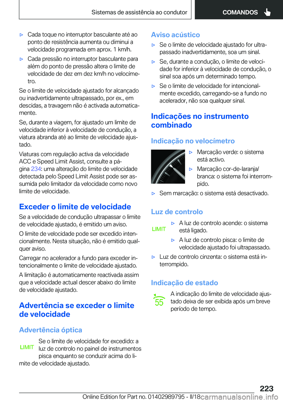BMW M5 2018  Manual do condutor (in Portuguese) 'x�C�a�d�a� �t�o�q�u�e� �n�o� �i�n�t�e�r�r�u�p�t�o�r� �b�a�s�c�u�l�a�n�t�e� �a�t�é� �a�o�p�o�n�t�o� �d�e� �r�e�s�i�s�t�ê�n�c�i�a� �a�u�m�e�n�t�a� �o�u� �d�i�m�i�n�u�i� �a
�v�e�l�o�c�i�d�a�d�e� �