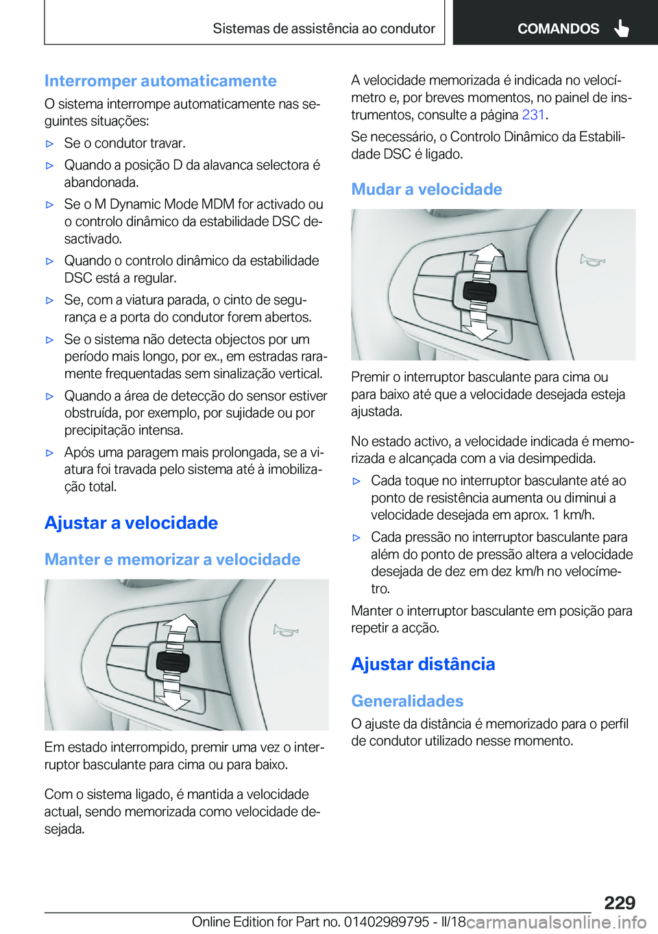BMW M5 2018  Manual do condutor (in Portuguese) �I�n�t�e�r�r�o�m�p�e�r��a�u�t�o�m�a�t�i�c�a�m�e�n�t�e�O� �s�i�s�t�e�m�a� �i�n�t�e�r�r�o�m�p�e� �a�u�t�o�m�a�t�i�c�a�m�e�n�t�e� �n�a�s� �s�eª�g�u�i�n�t�e�s� �s�i�t�u�a�ç�õ�e�s�:'x�S�e� �o� �c�